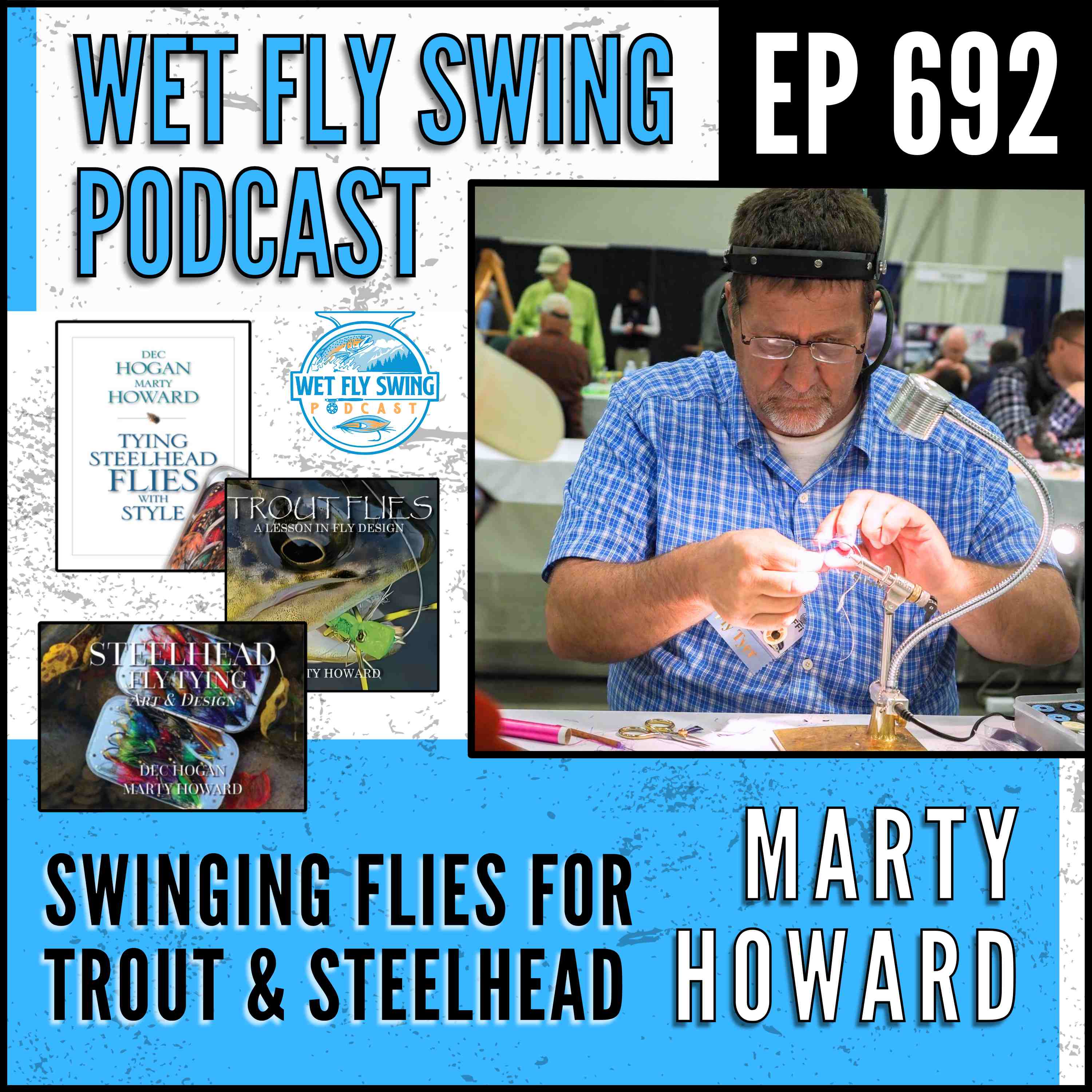 692 | Swinging Flies for Trout and Steelhead with Marty Howard – Deschutes River, Classic Wet Flies, Steelhead Fly Tying episode artwork