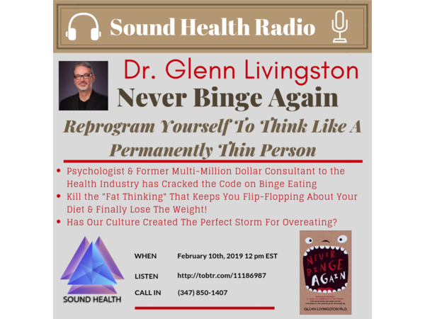 Sound Health Radio with Dr. Glenn Livingston, Author of  'Never Binge Again' episode artwork