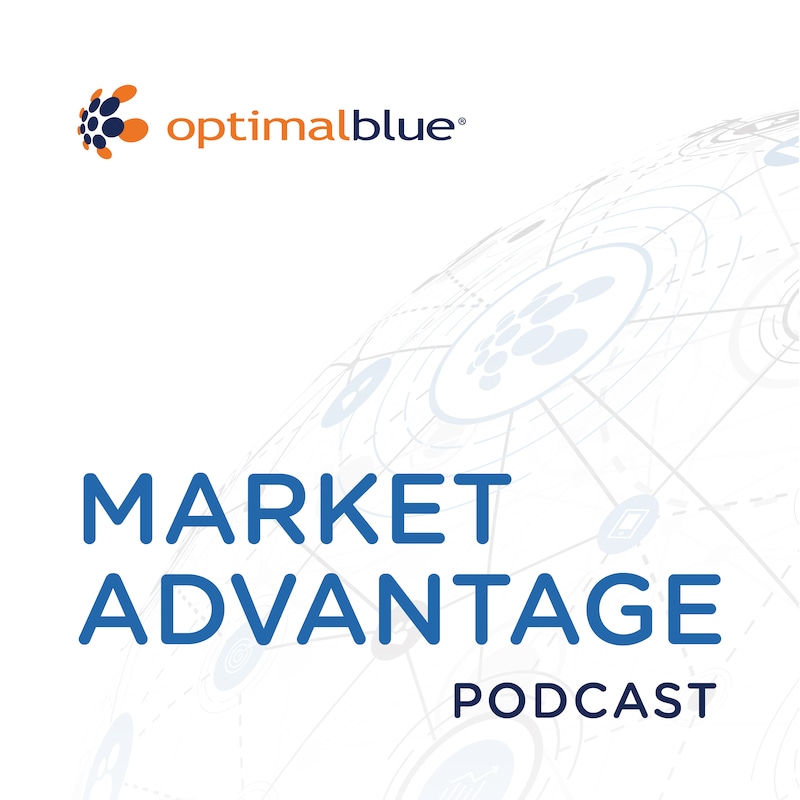 Artwork for podcast Market Advantage - Mortgage Trends and Expert Insights - Optimal Blue