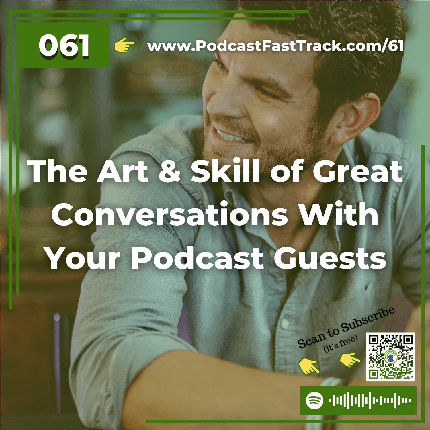61: The Art & Skill of Great Conversations With Your Podcast Guests