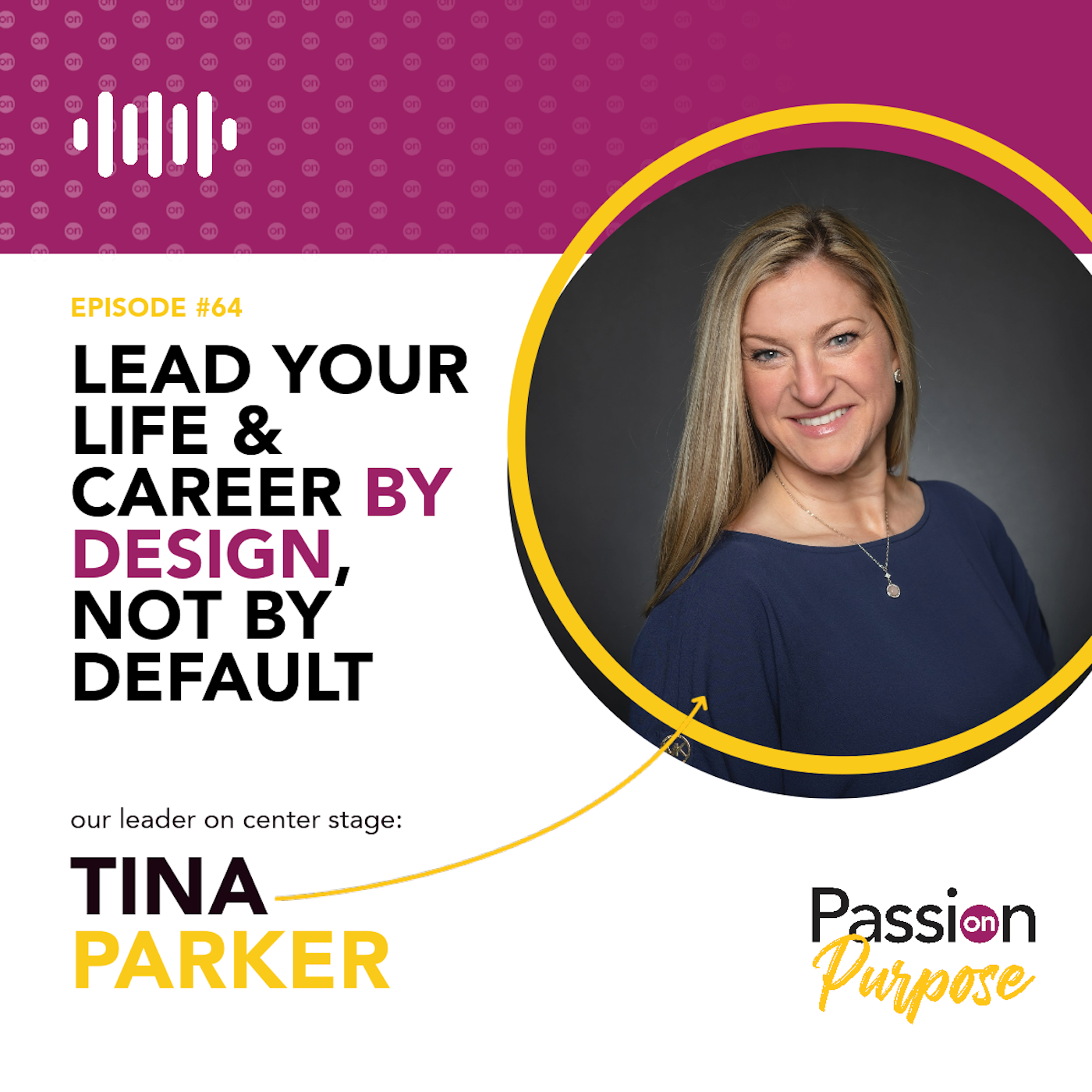 Passion on Purpose: Leaders on Center Stage