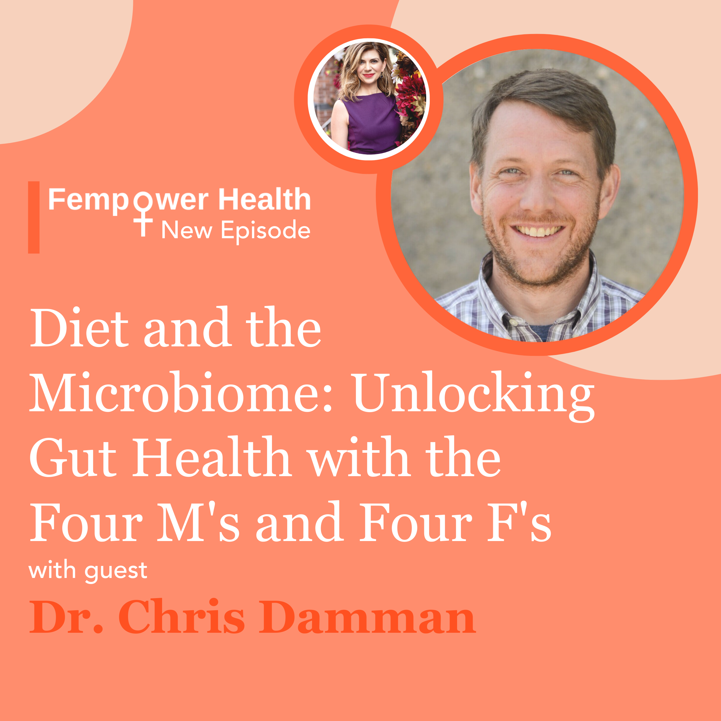 Diet and the Microbiome: Unlocking Gut Health with the Four M’s and Four F’s | Dr. Chris Damman