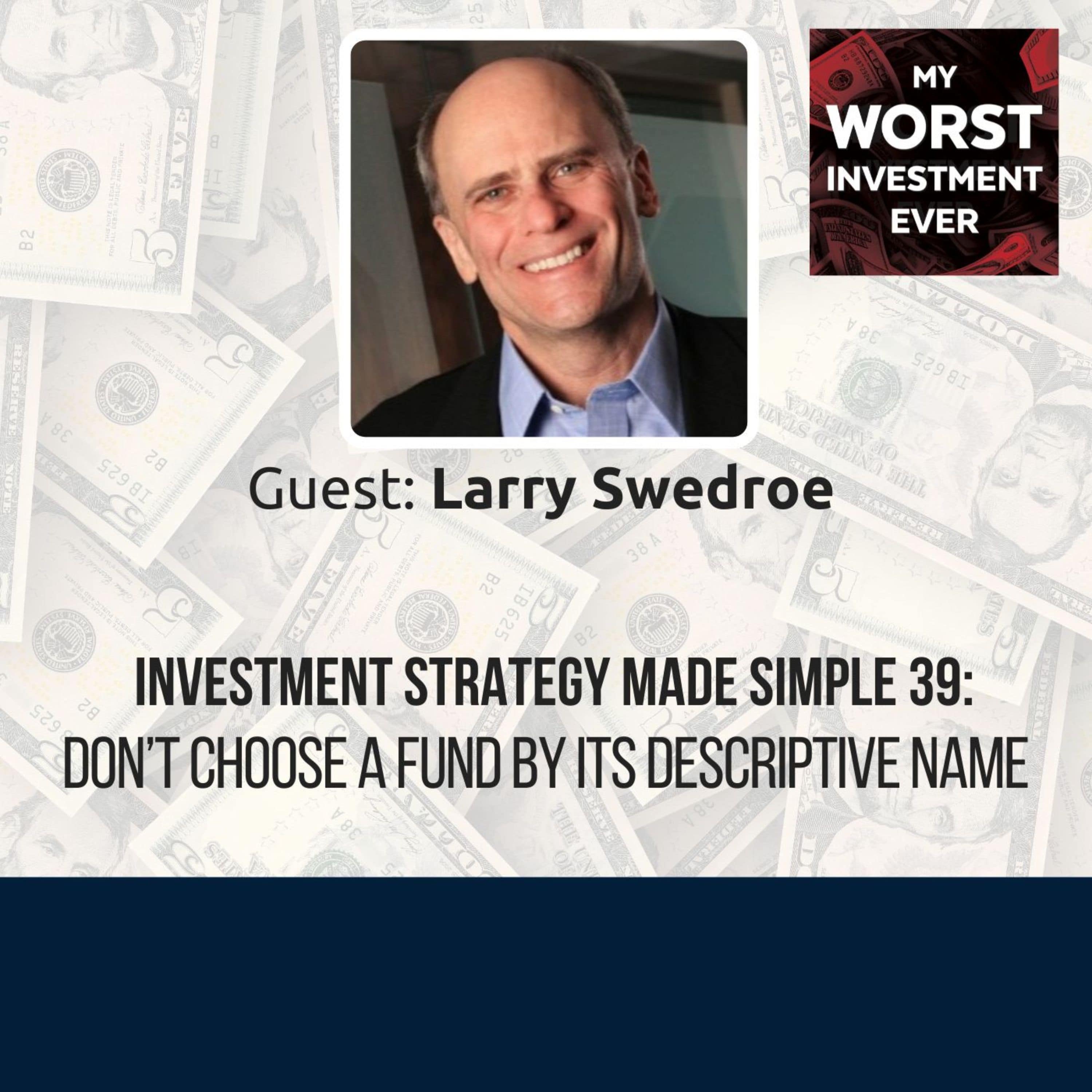 ISMS 39: Larry Swedroe – Don’t Choose a Fund by Its Descriptive Name