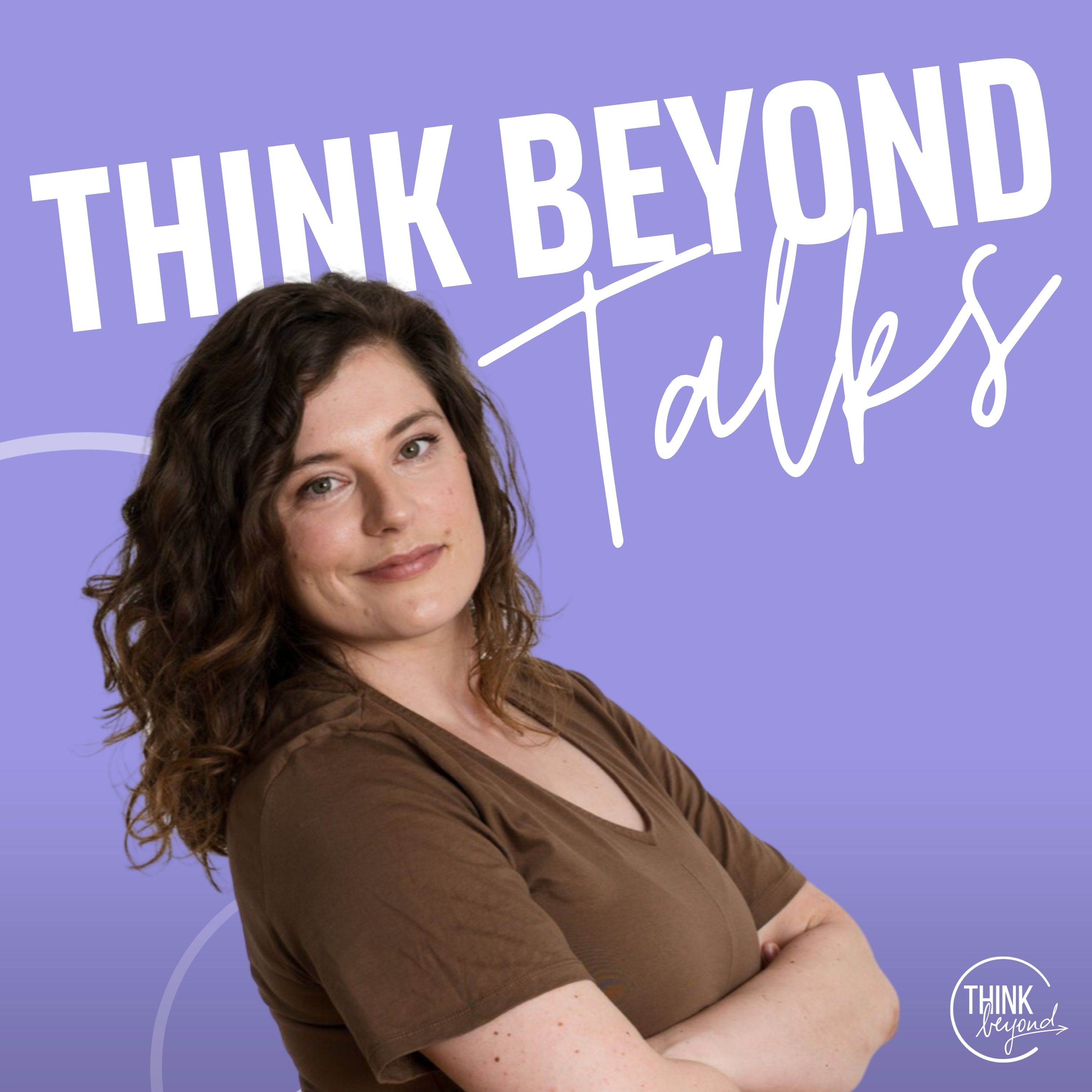 Think Beyond Talks