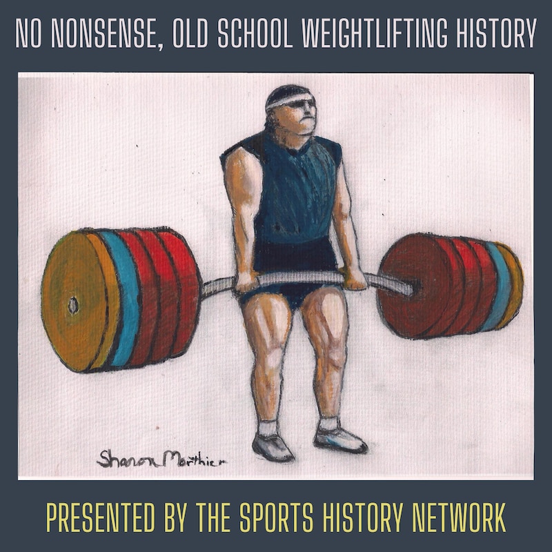 Artwork for podcast NO NONSENSE, OLD SCHOOL WEIGHTLIFTING HISTORY