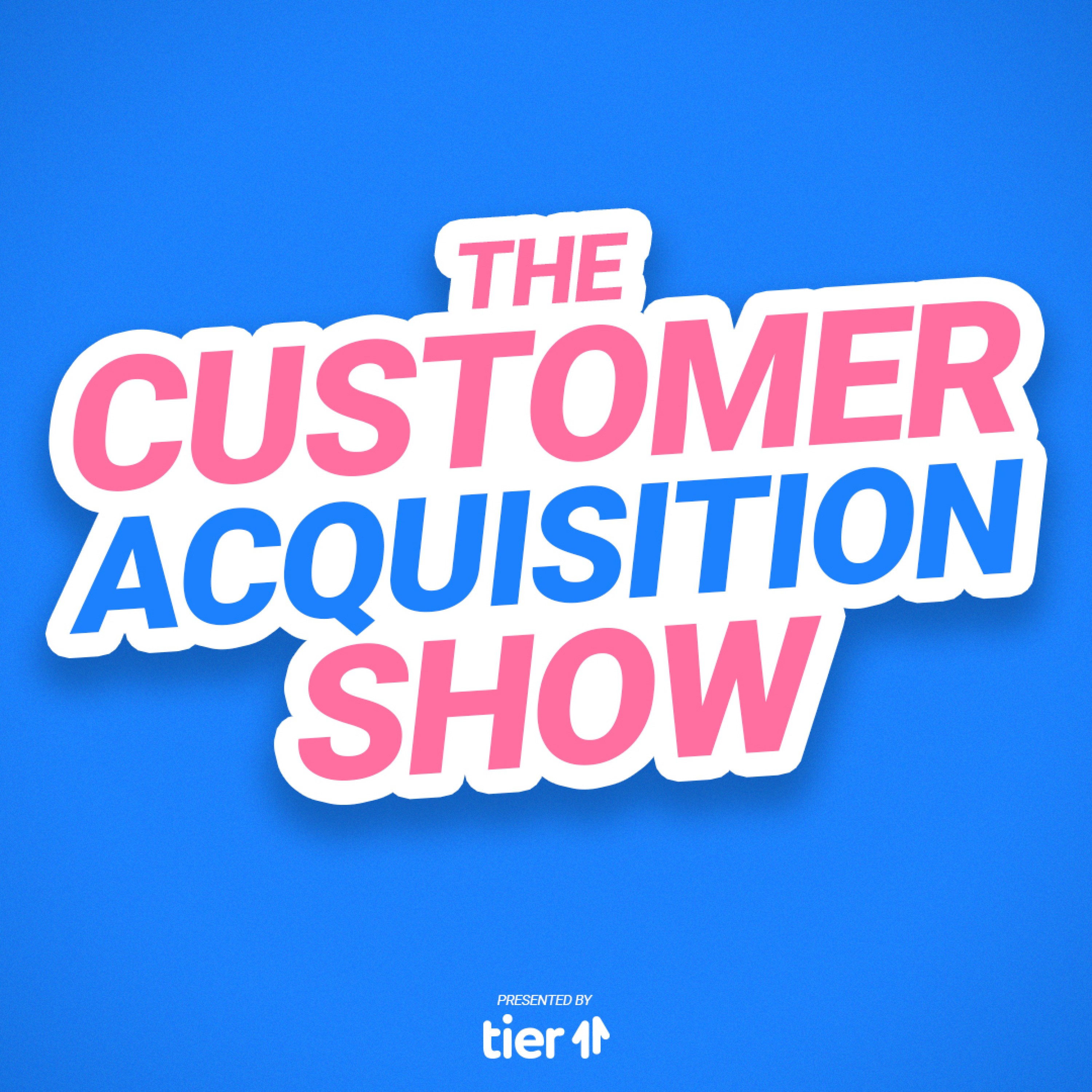 Artwork for podcast The Customer Acquisition Show