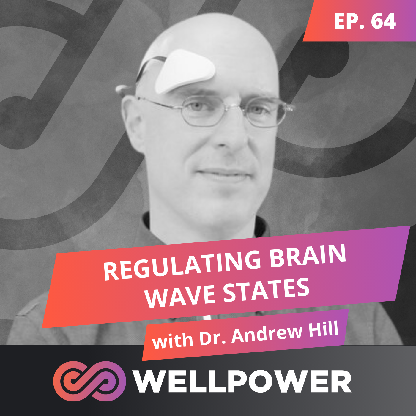 REGULATING BRAIN WAVE STATES TO ALLEVIATE SUFFERING AND TINNITUS | Dr. Andrew Hill - E64 episode artwork