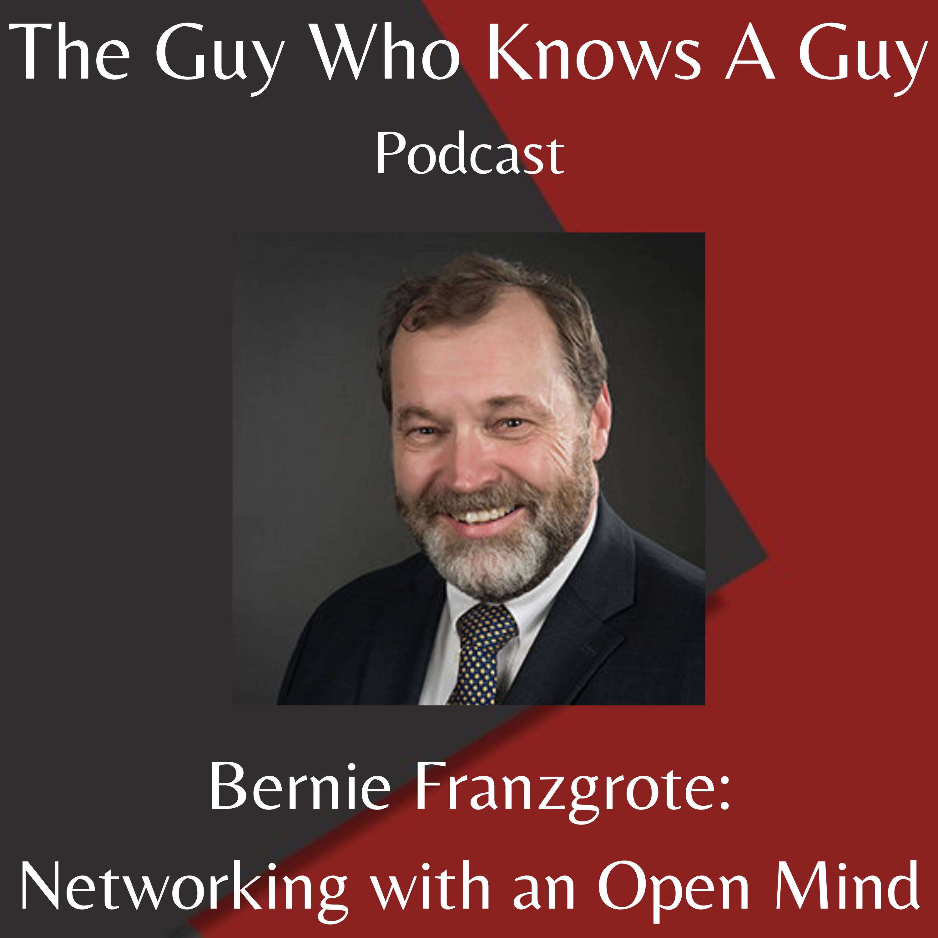 Bernie Franzgrote: Networking with an Open Mind