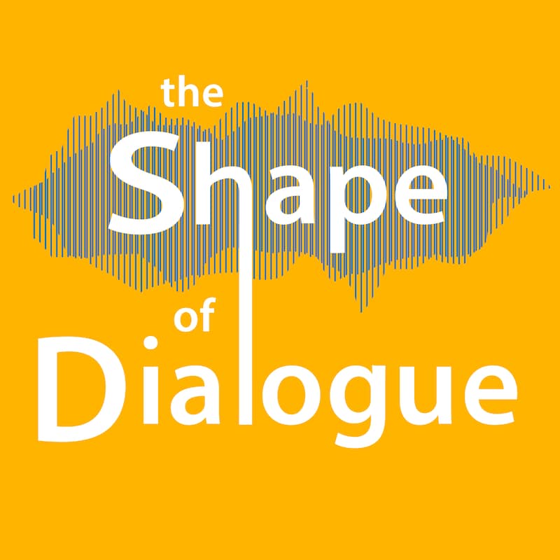 Artwork for podcast The Shape of Dialogue