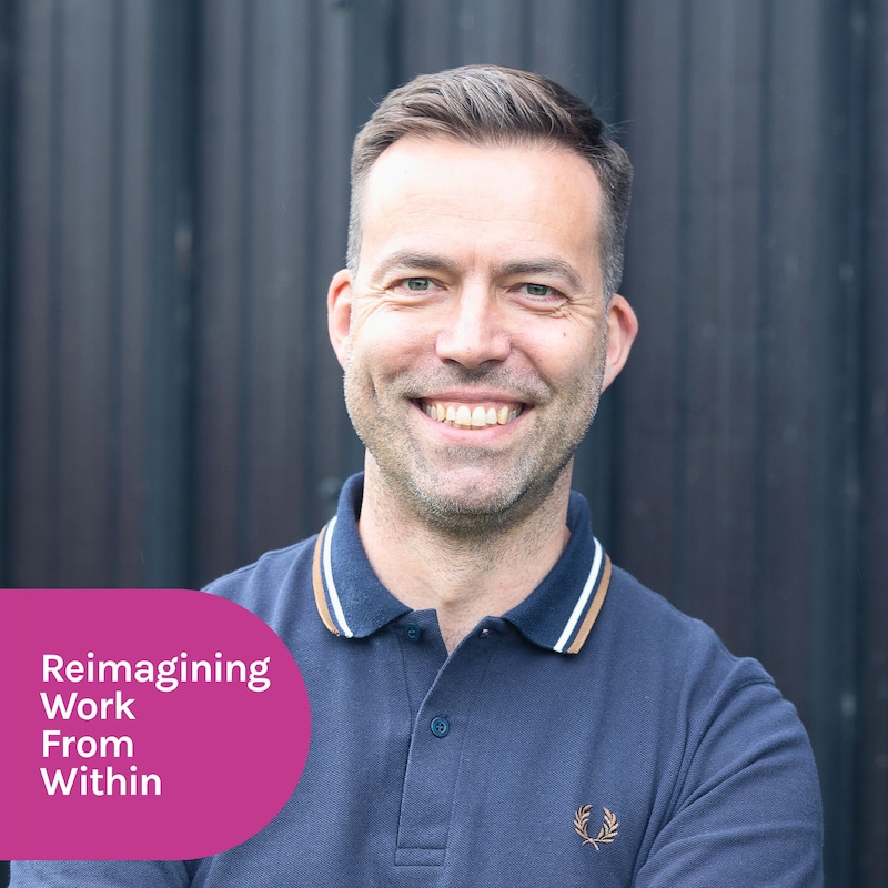 Artwork for podcast Reimagining Work From Within