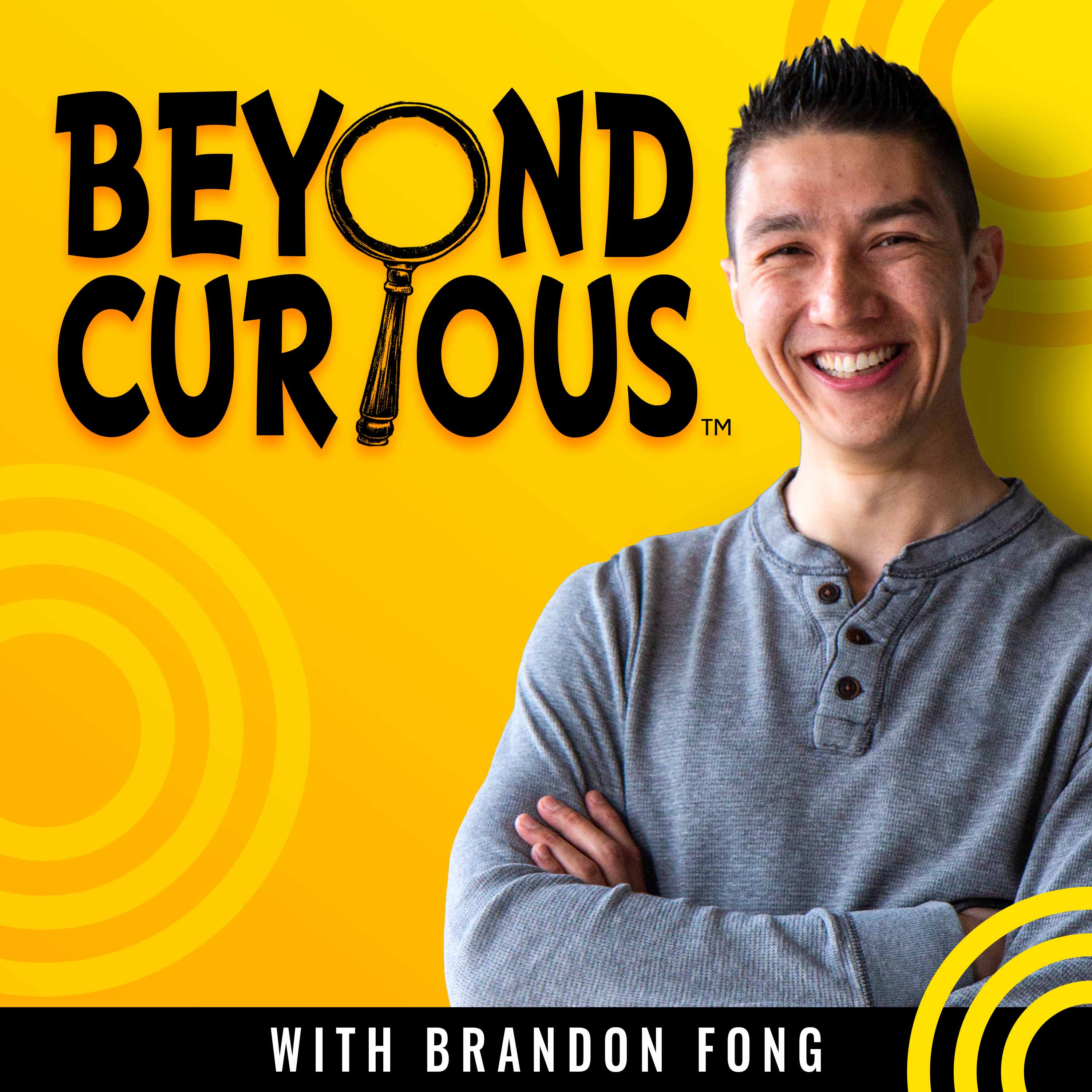 Beyond Curious ™