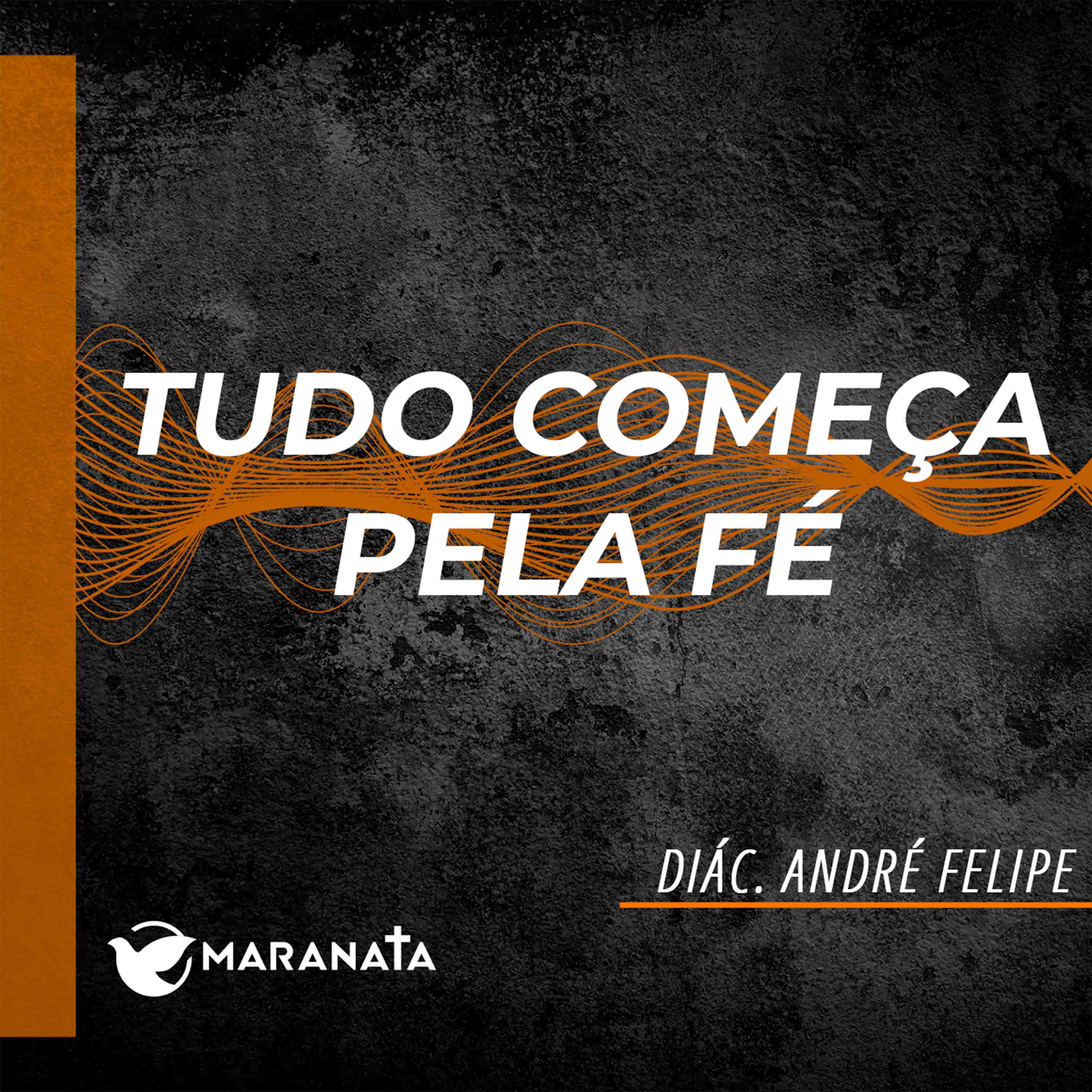 Tudo começa pela fé - Diác. André Felipe episode artwork