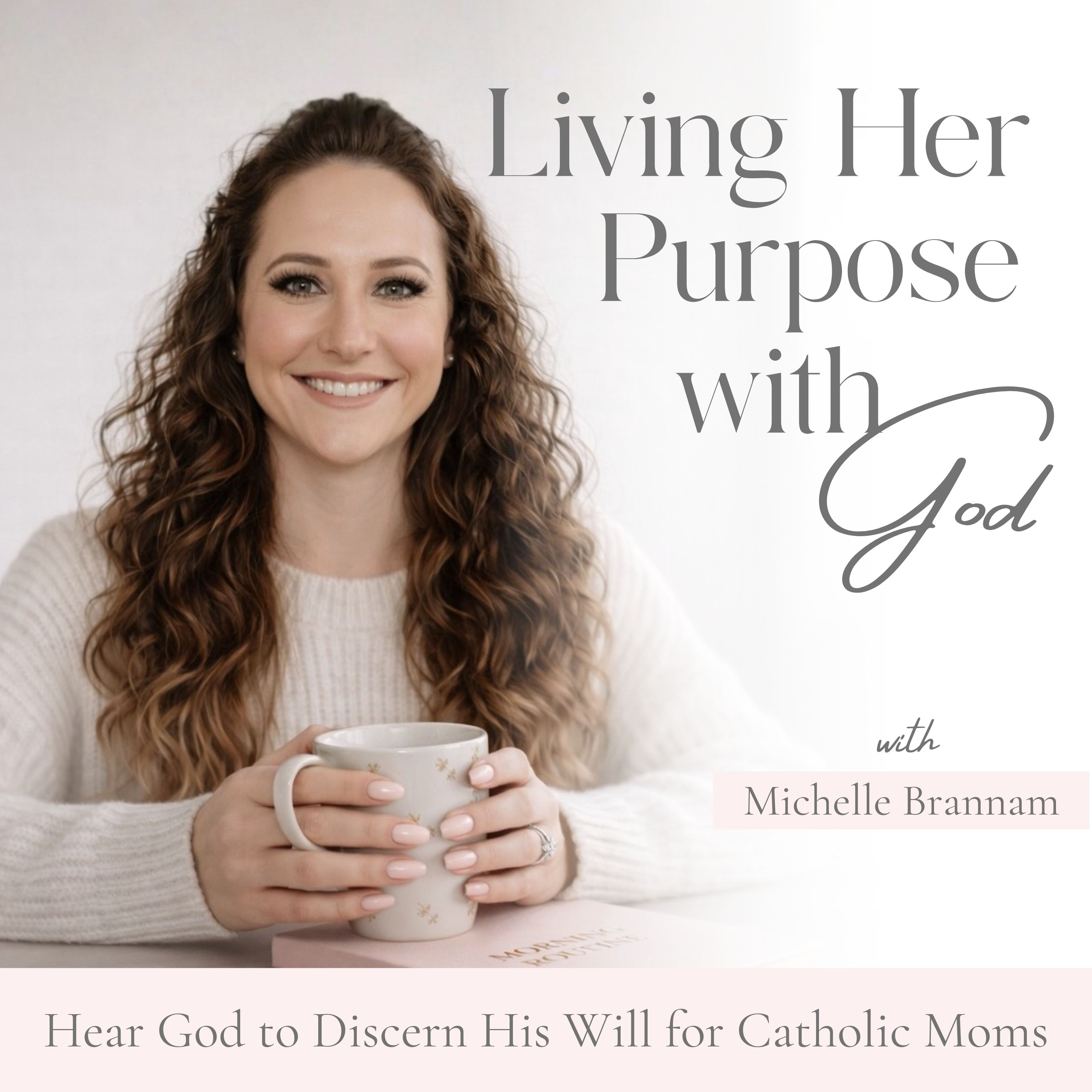 Show artwork for Living Her Purpose with God | Discernment, Devotions, Bible Study, Trust in God, Catholic Devotion