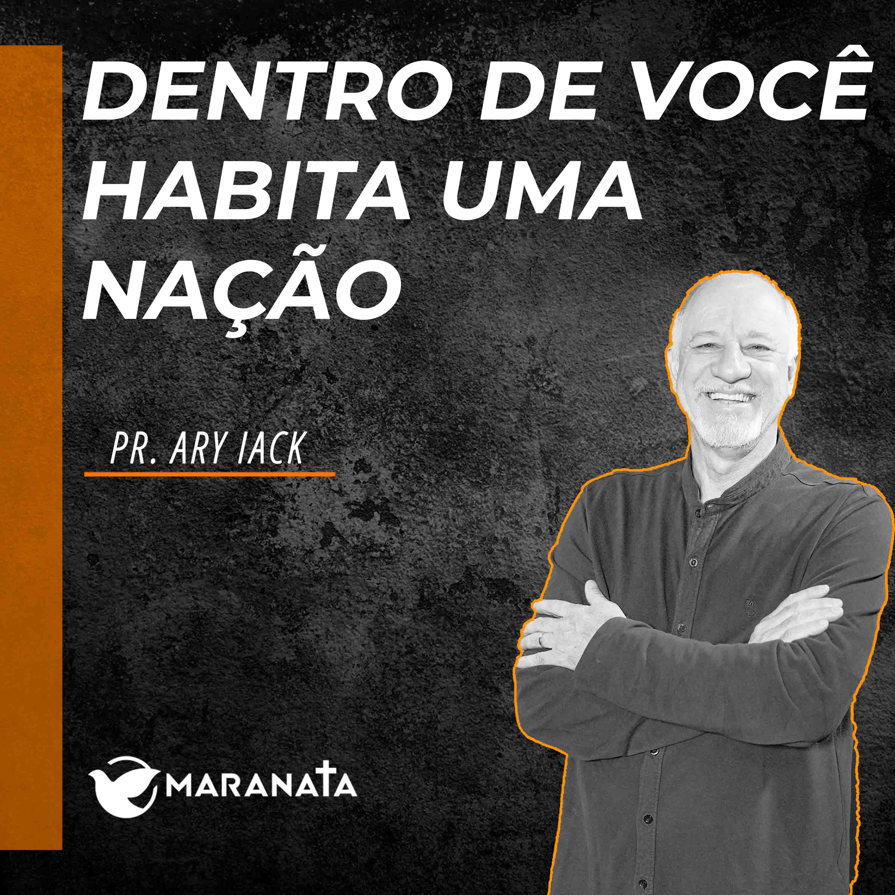 Dentro de você habita uma nação - Pr. Ary Iack