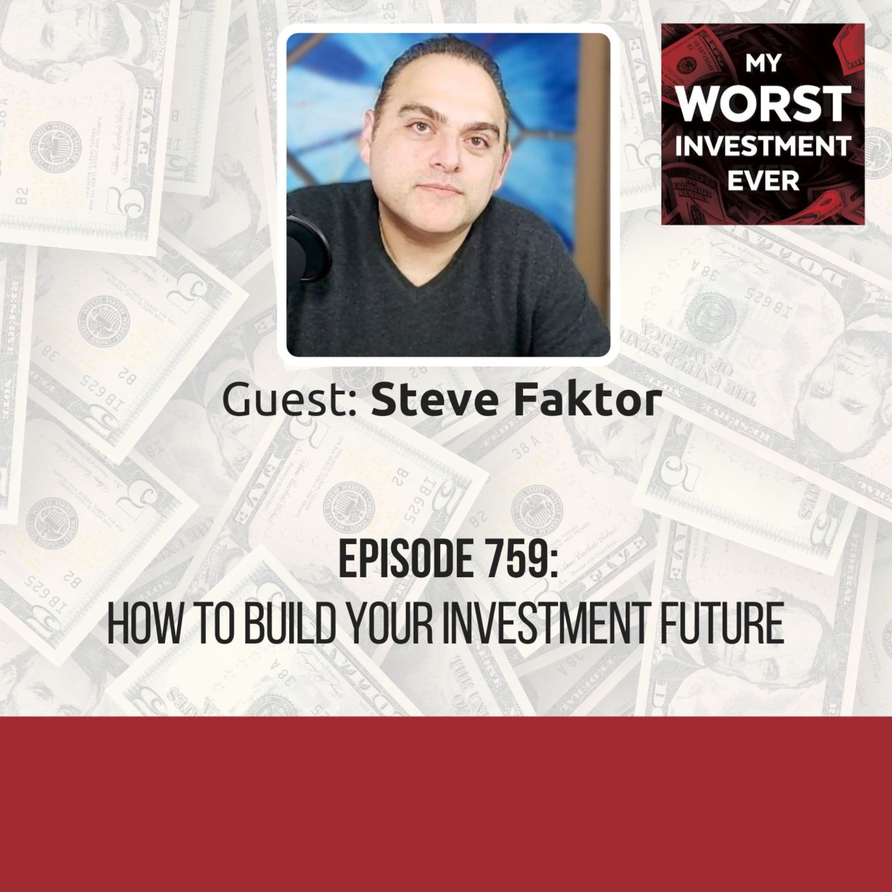 Steve Faktor – How to Build Your Investment Future