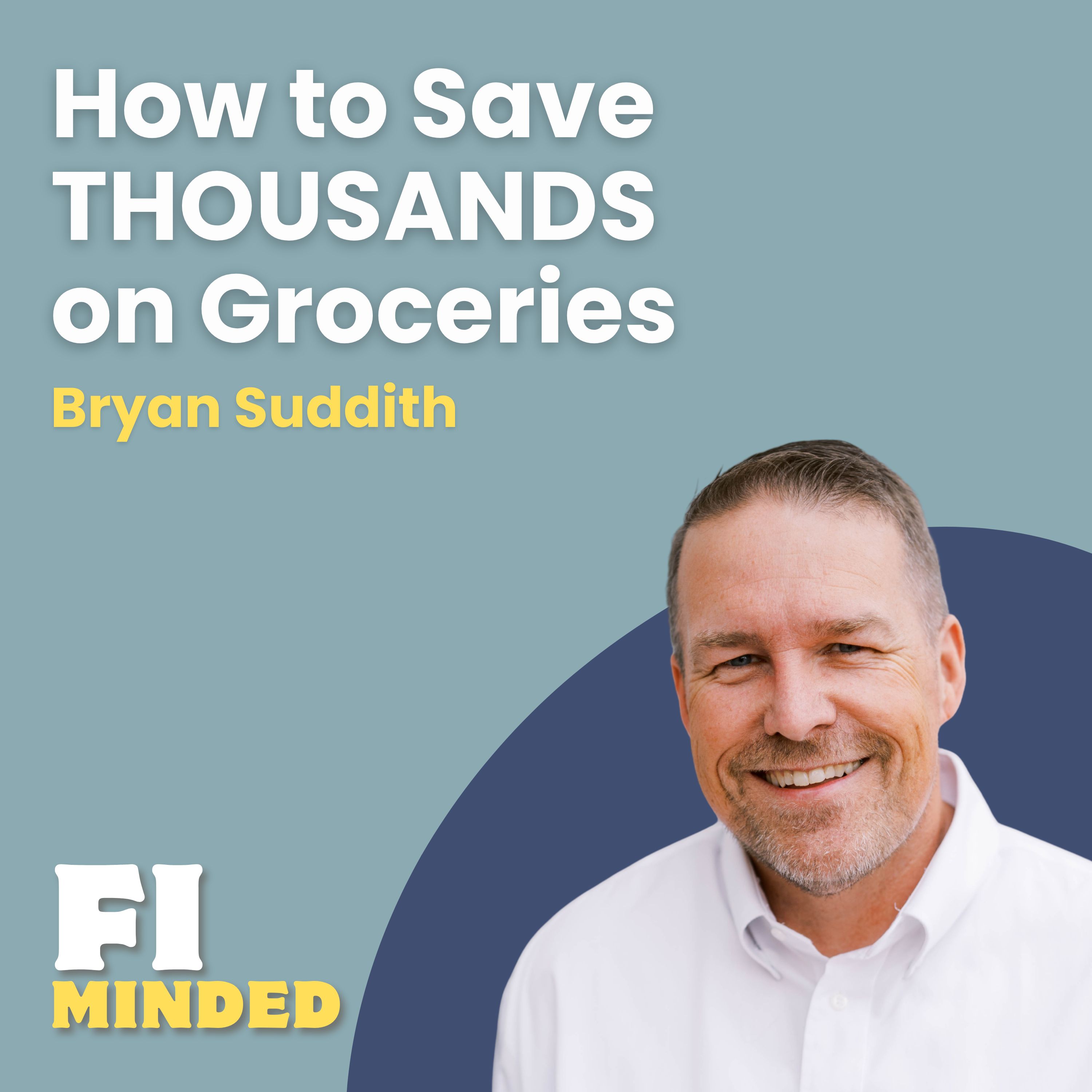 How to Save Thousands on Groceries (Without Giving Anything Up) | E176 Bryan Suddith How to Save Thousands on Groceries (Without Giving Anything Up) | E176 Bryan Suddith