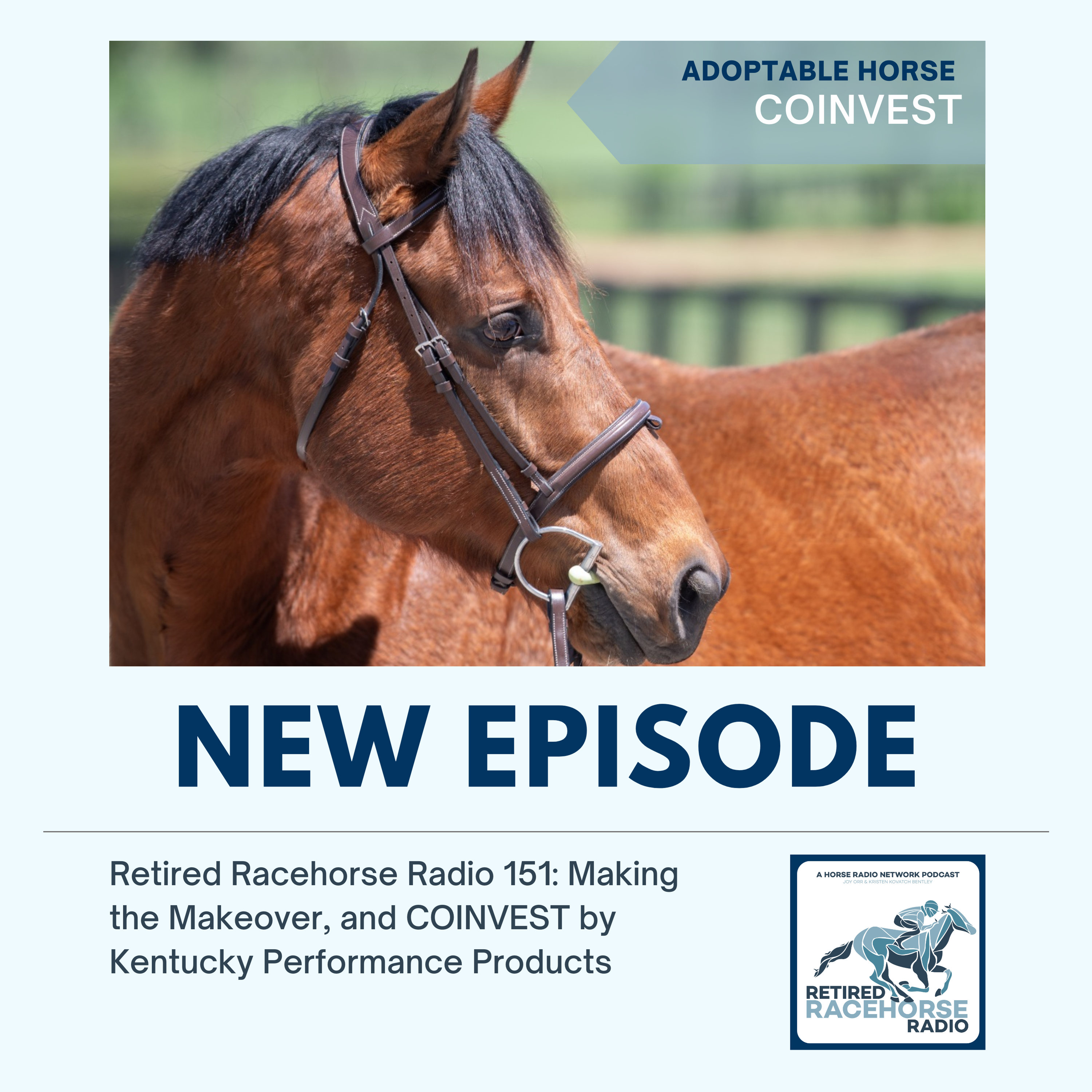 Making the Makeover, and COINVEST by Kentucky Performance Products - Retired Racehorse Radio