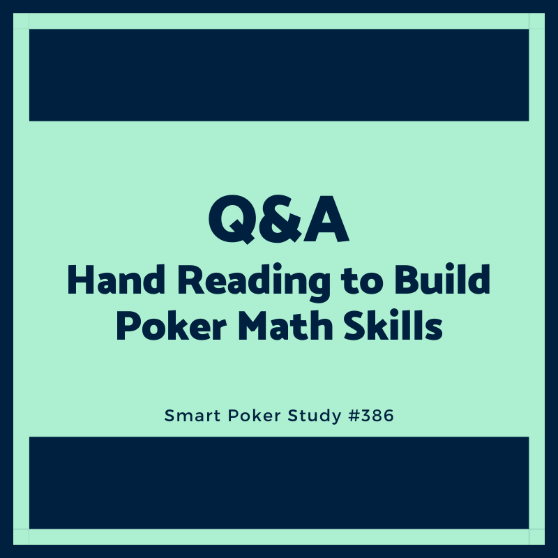 Q&A: Hand Reading to Build Poker Math Skills #386