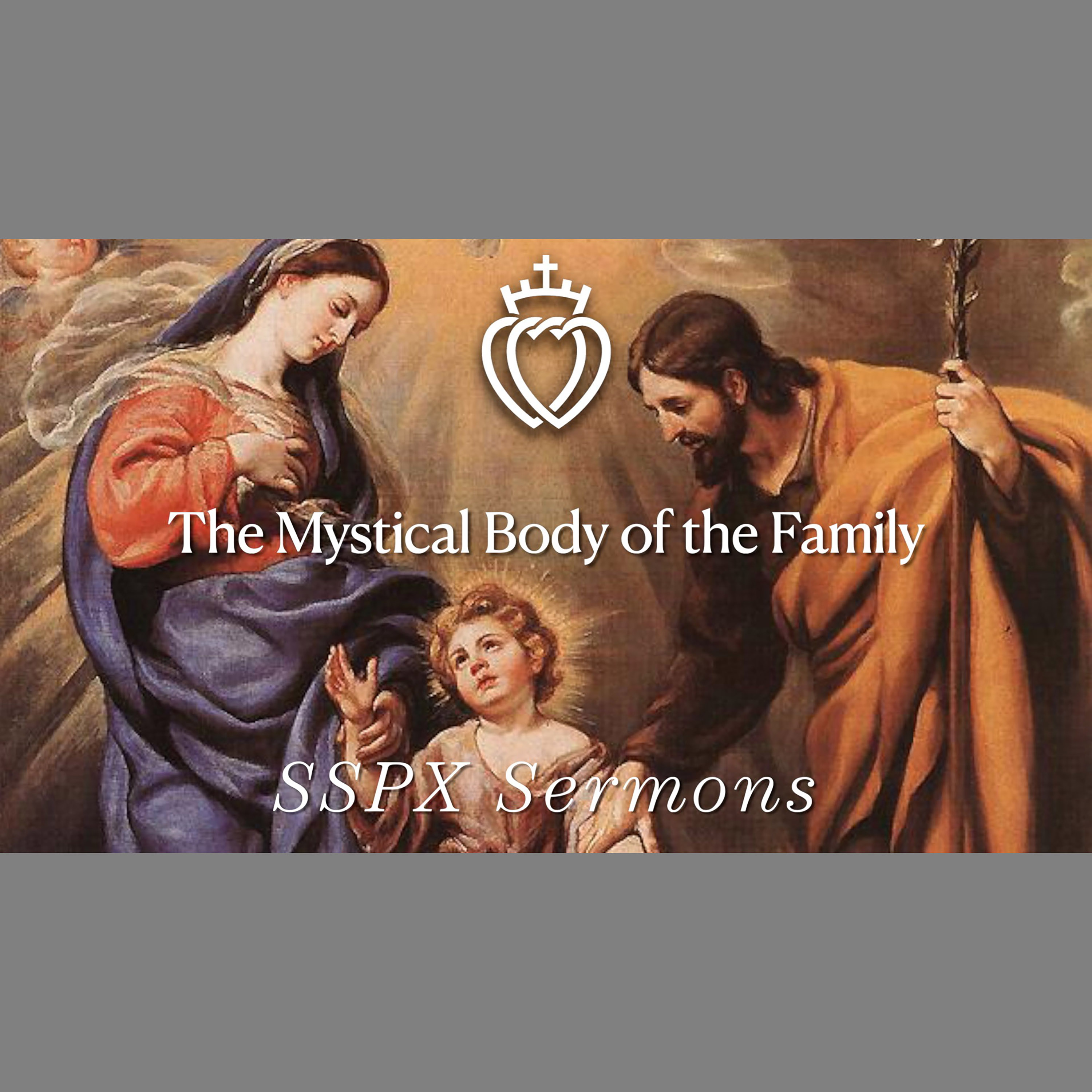 The Mystical Body of the Family - SSPX Sermons