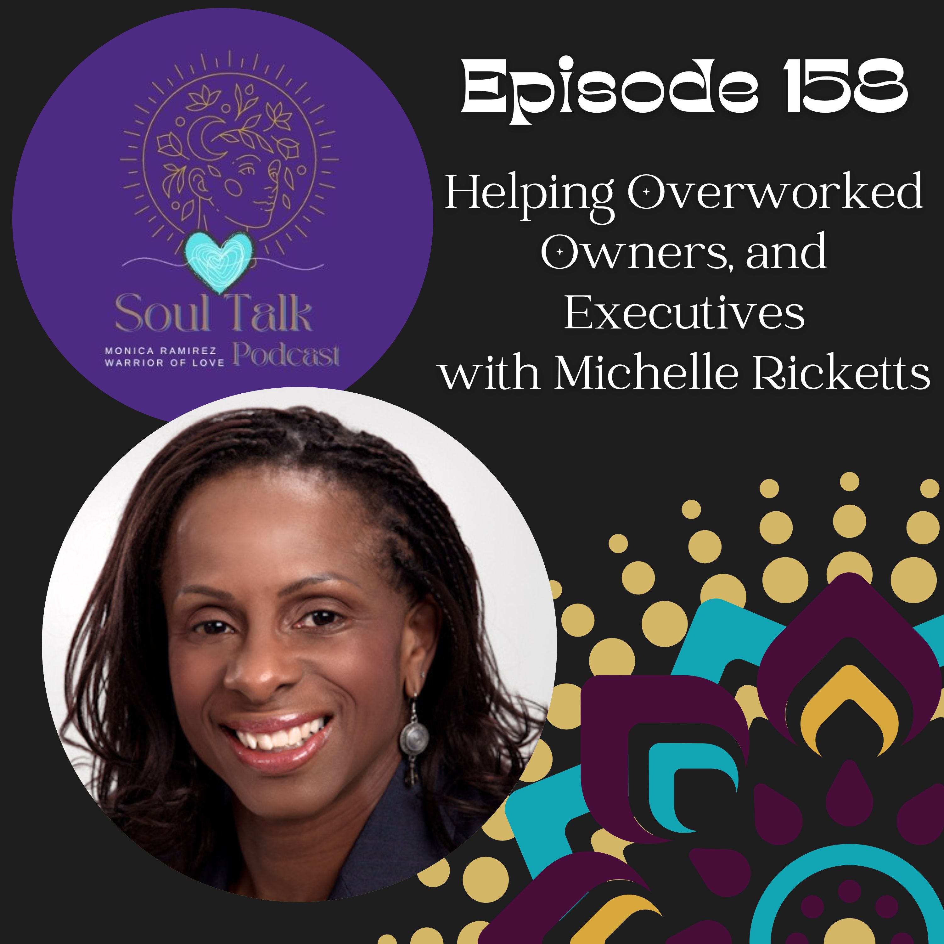 The Soul Talk Episode 158: Helping Overworked Owners, and Executives