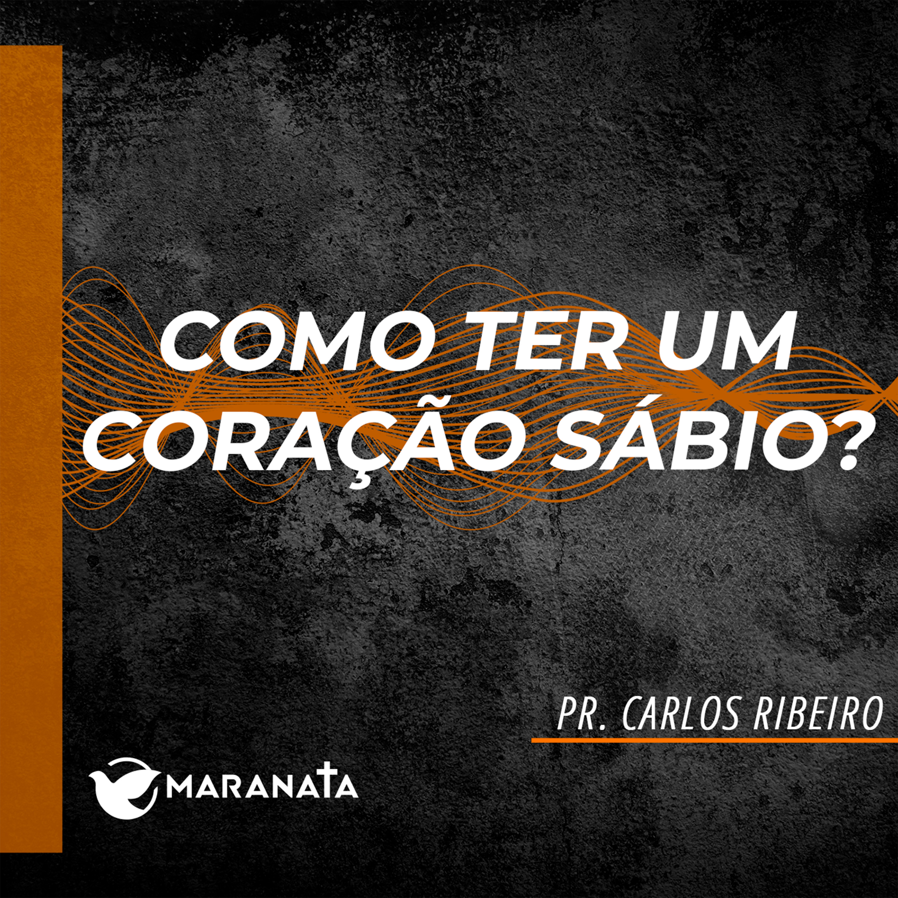 Como ter um coração sábio - Pr. Carlos Ribeiro
