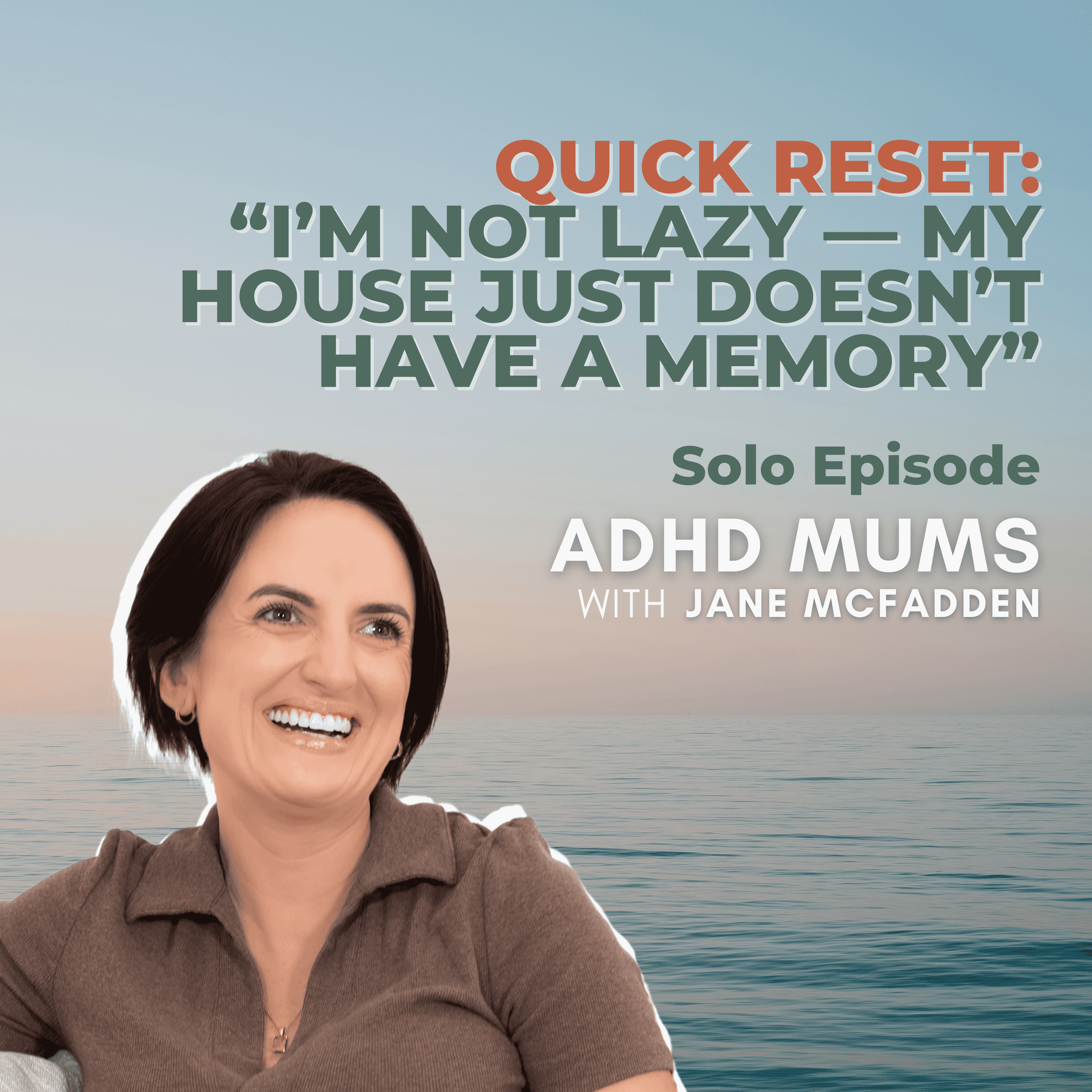 49. QUICK RESET: “I’m Not Lazy — My House Just Doesn’t Have a Memory”