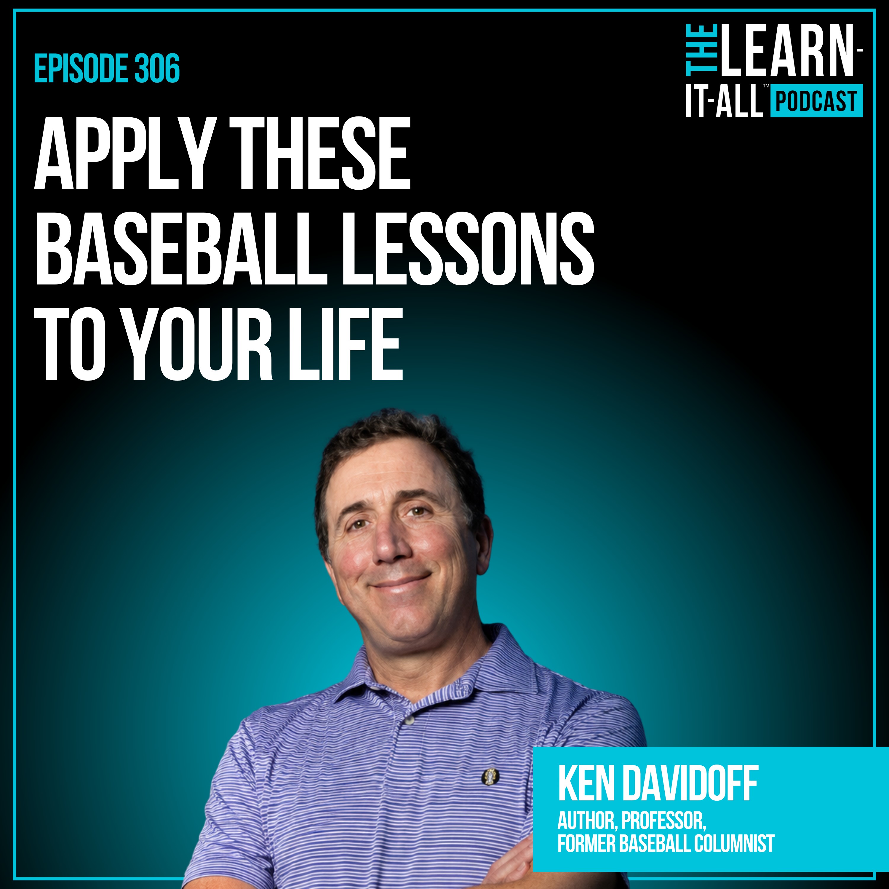 306. He Studied Baseball For 30 Years. Here's What It Taught Him About Leadership. | Ken Davidoff episode artwork