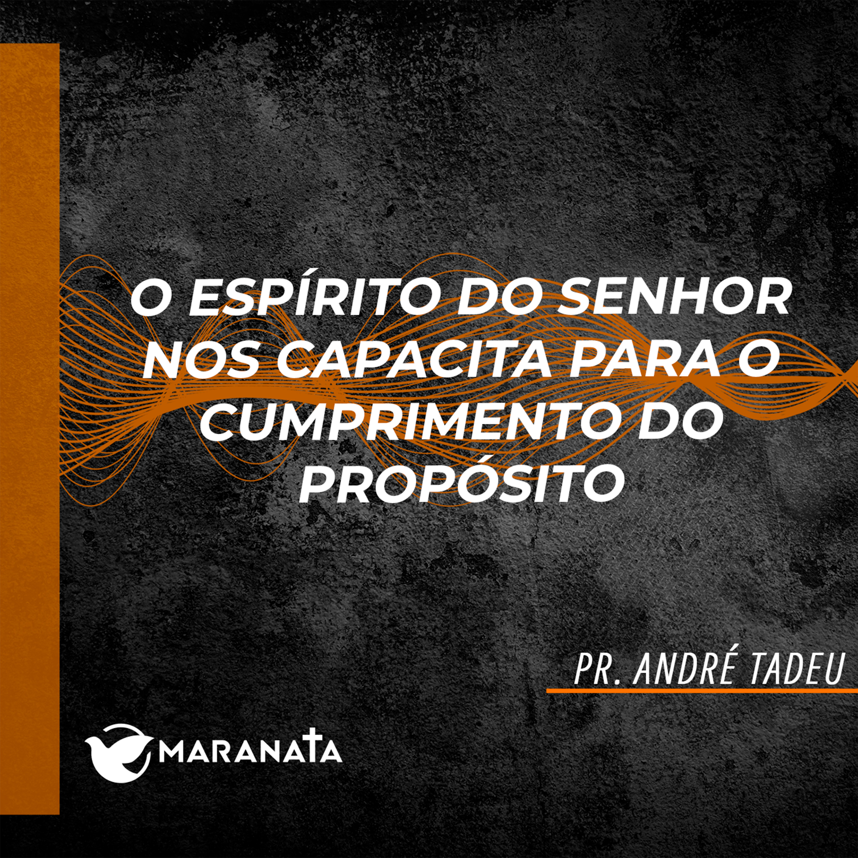 O Espírito do Senhor nos capacita para o cumprimento do propósito - Pr. André Tadeu