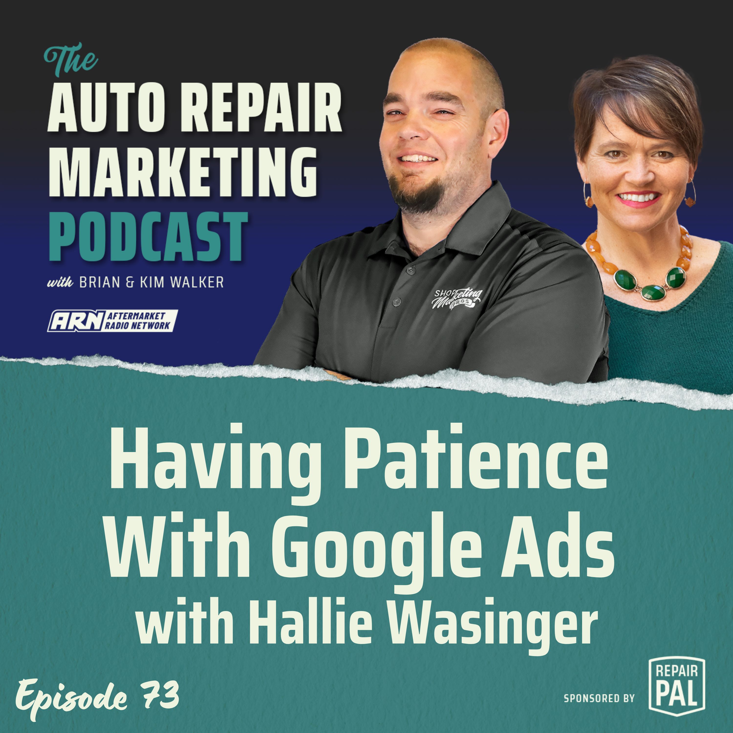 Having Patience With Google Ads with Hallie Wasinger [E073] - The Auto Repair Marketing Podcast