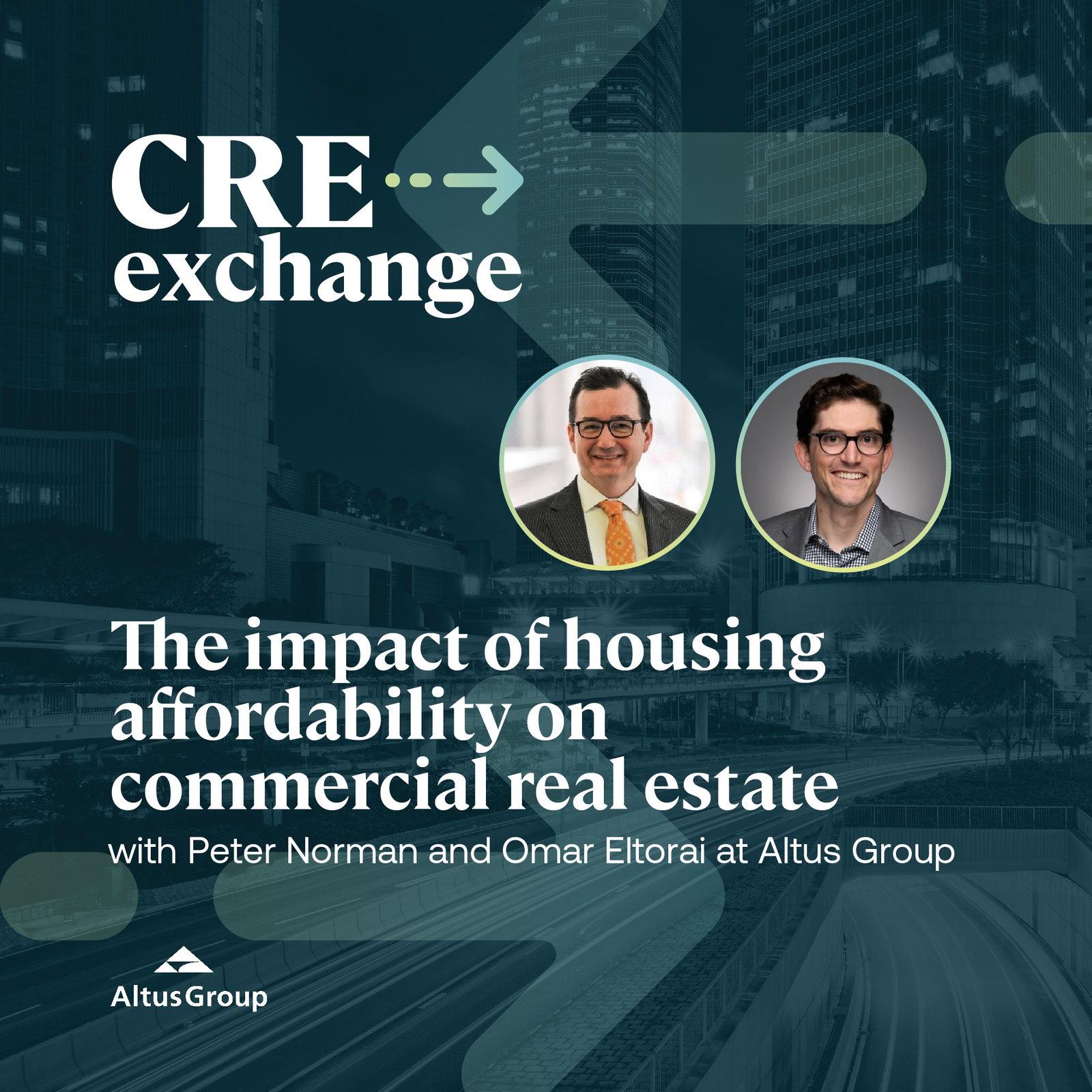The impact of housing affordability on commercial real estate with Peter Norman and Omar Eltorai at Altus Group episode artwork