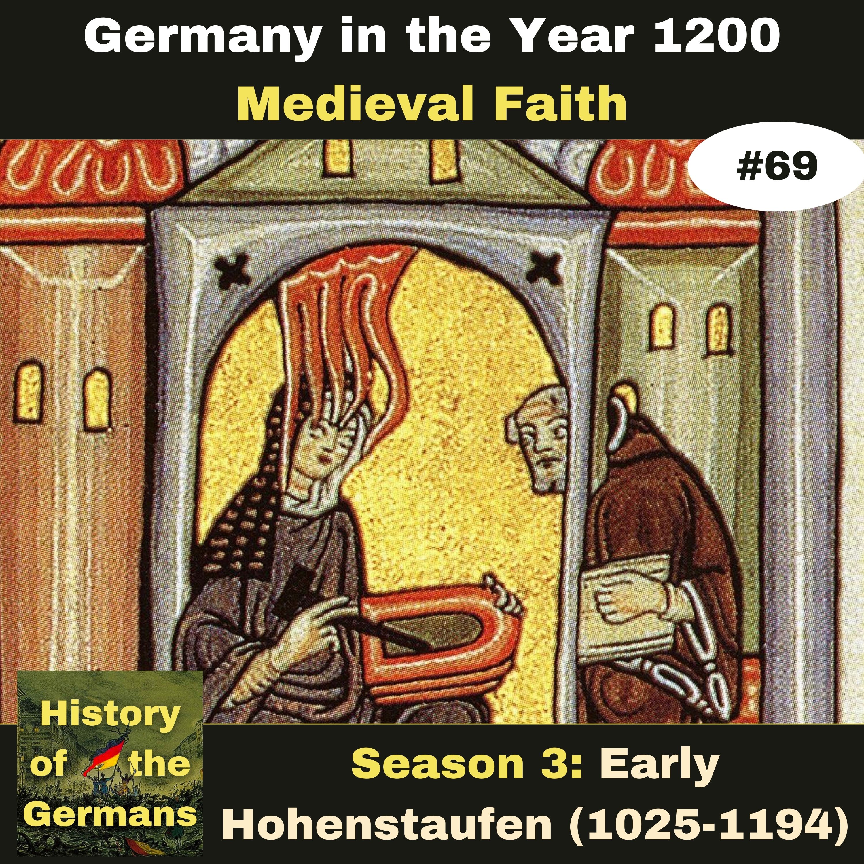 Ep. 69: Germany in 1200 Medieval Faith