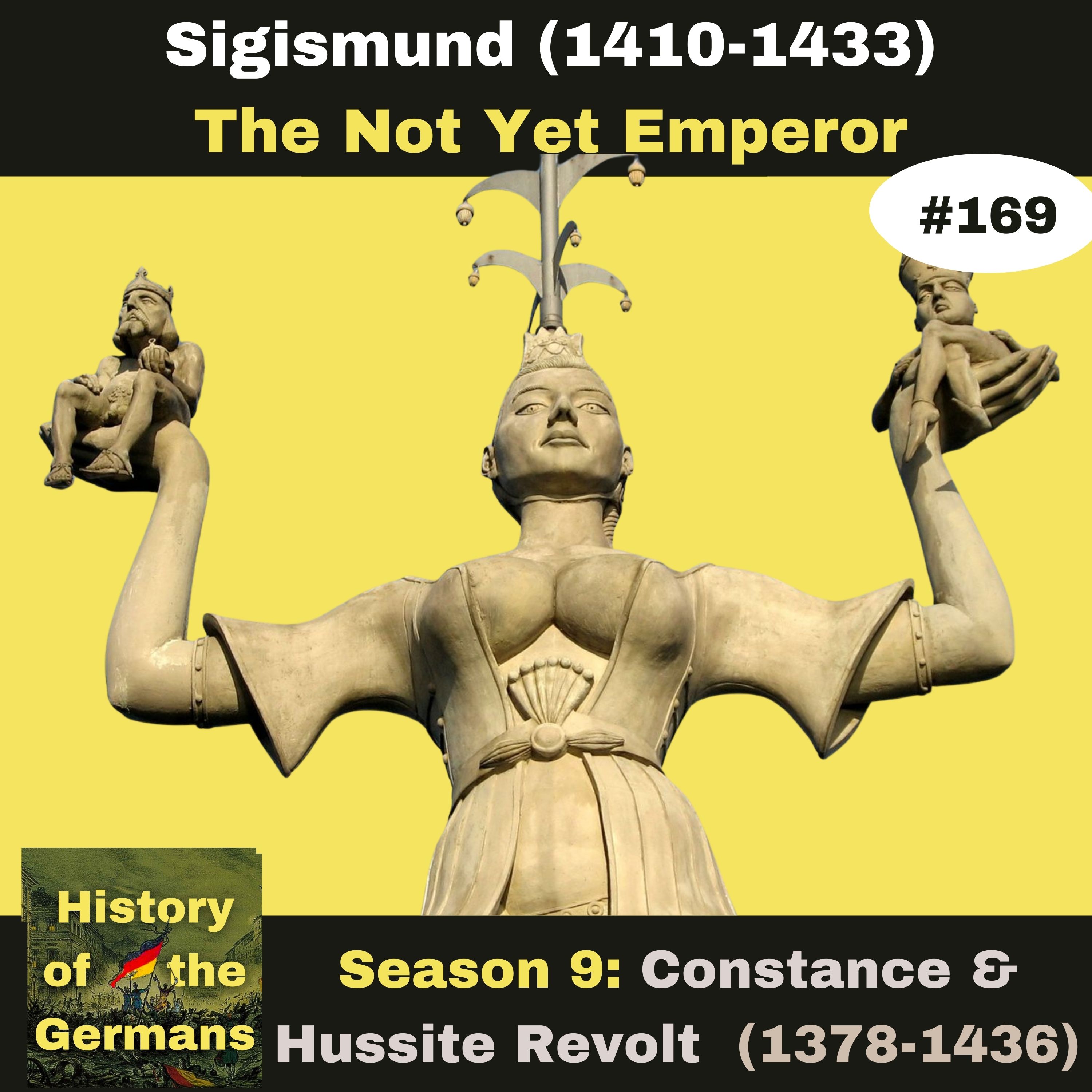 Ep. 169: Sigismund (1410-1433) - The Not Yet Emperor