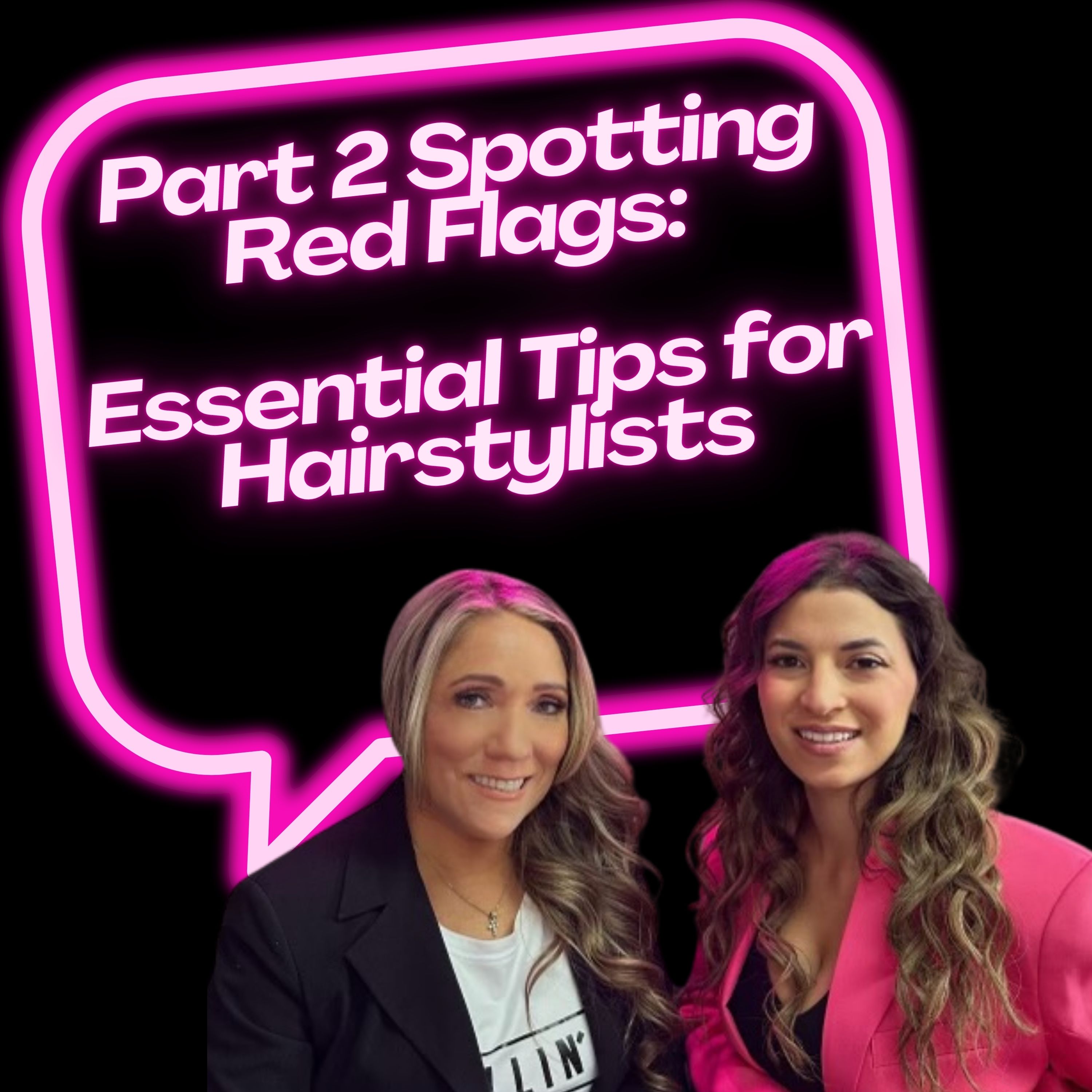 Part 2 Spotting Red Flags as a Hairstylist