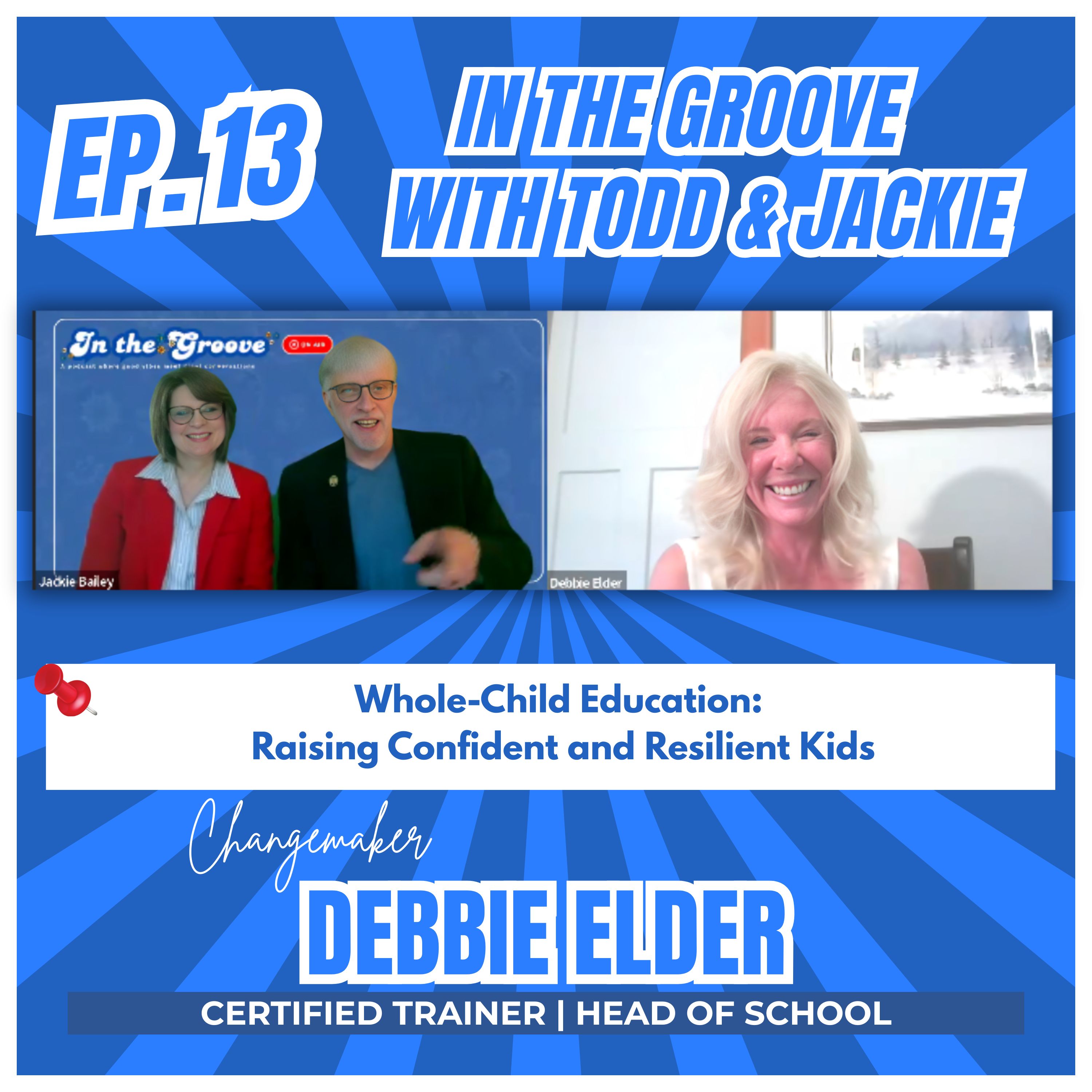 Ep. 13 Whole-Child Education: Raising Confident and Resilient Kids ft. Debbie Elder