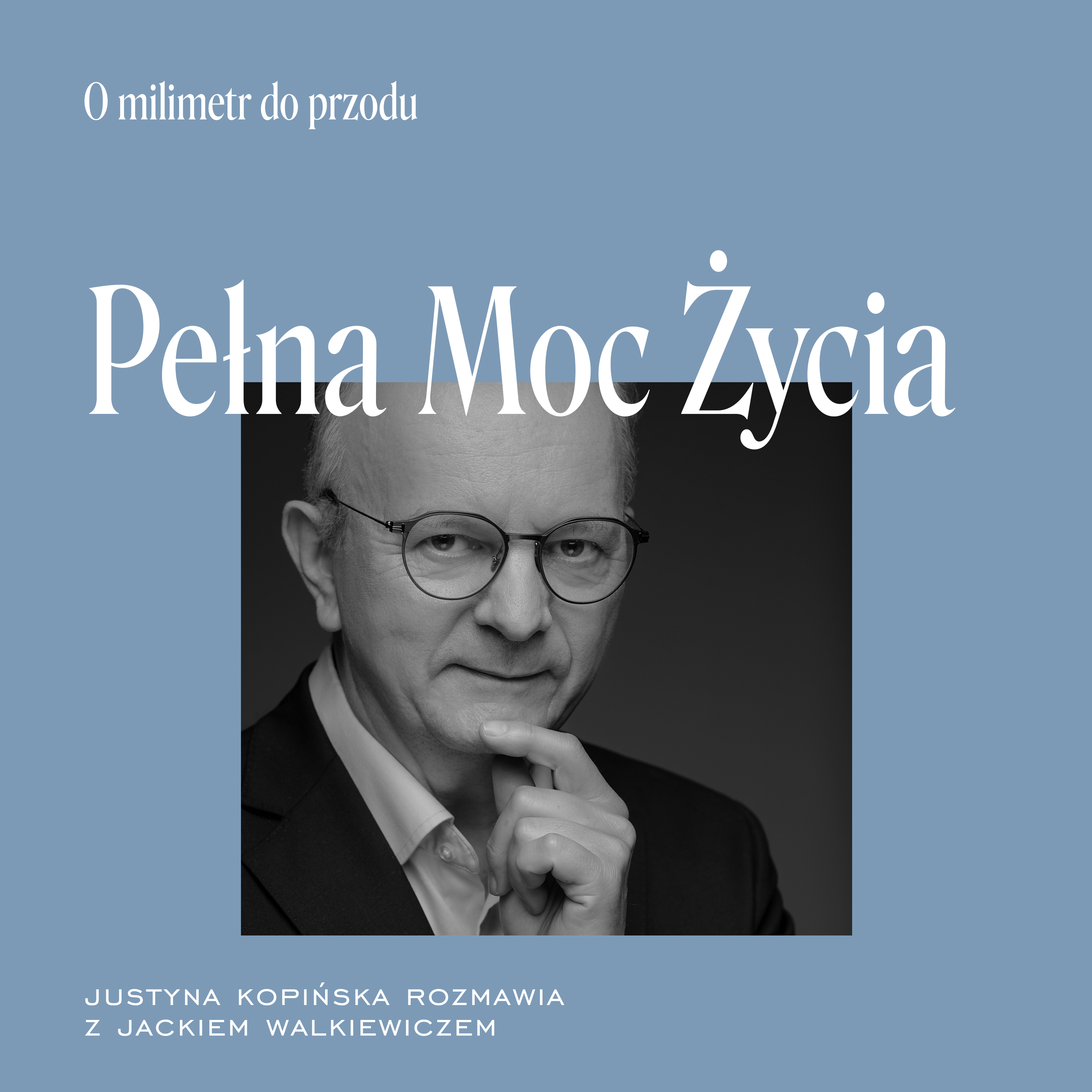 Pełna Moc Życia. Gość: Jacek Walkiewicz episode artwork