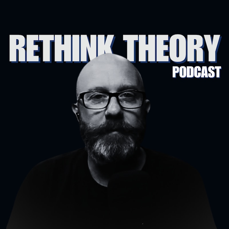 Artwork for podcast Rethink Theory