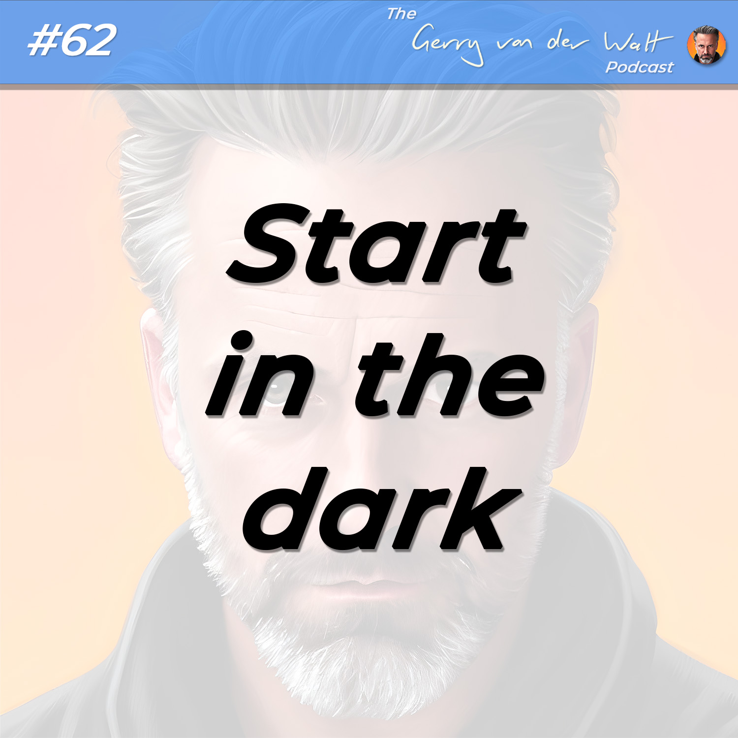 #62 - Start in the dark
