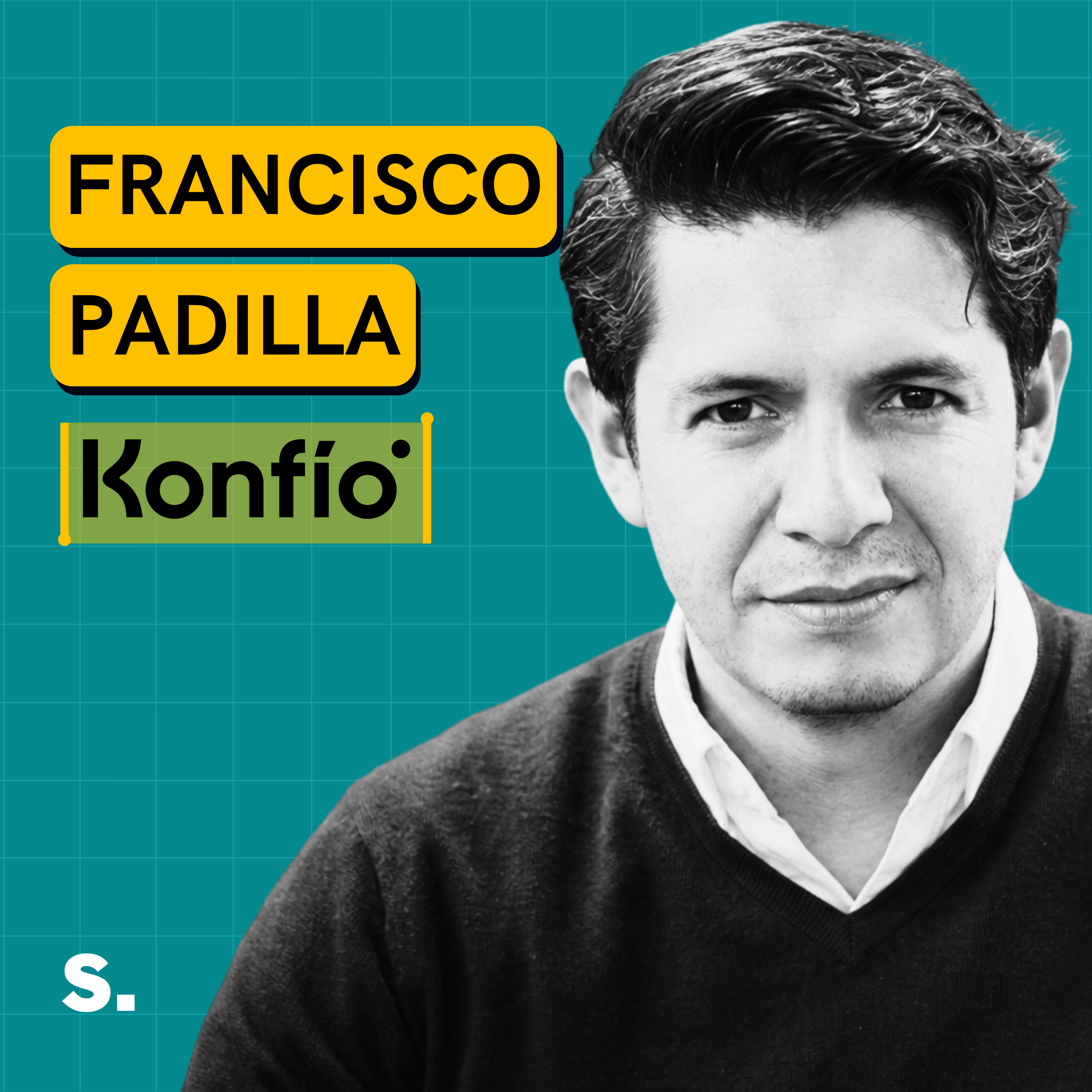 Konfío: Cómo se Refunda un Unicornio de $1,300M con IA | Francisco Padilla episode artwork