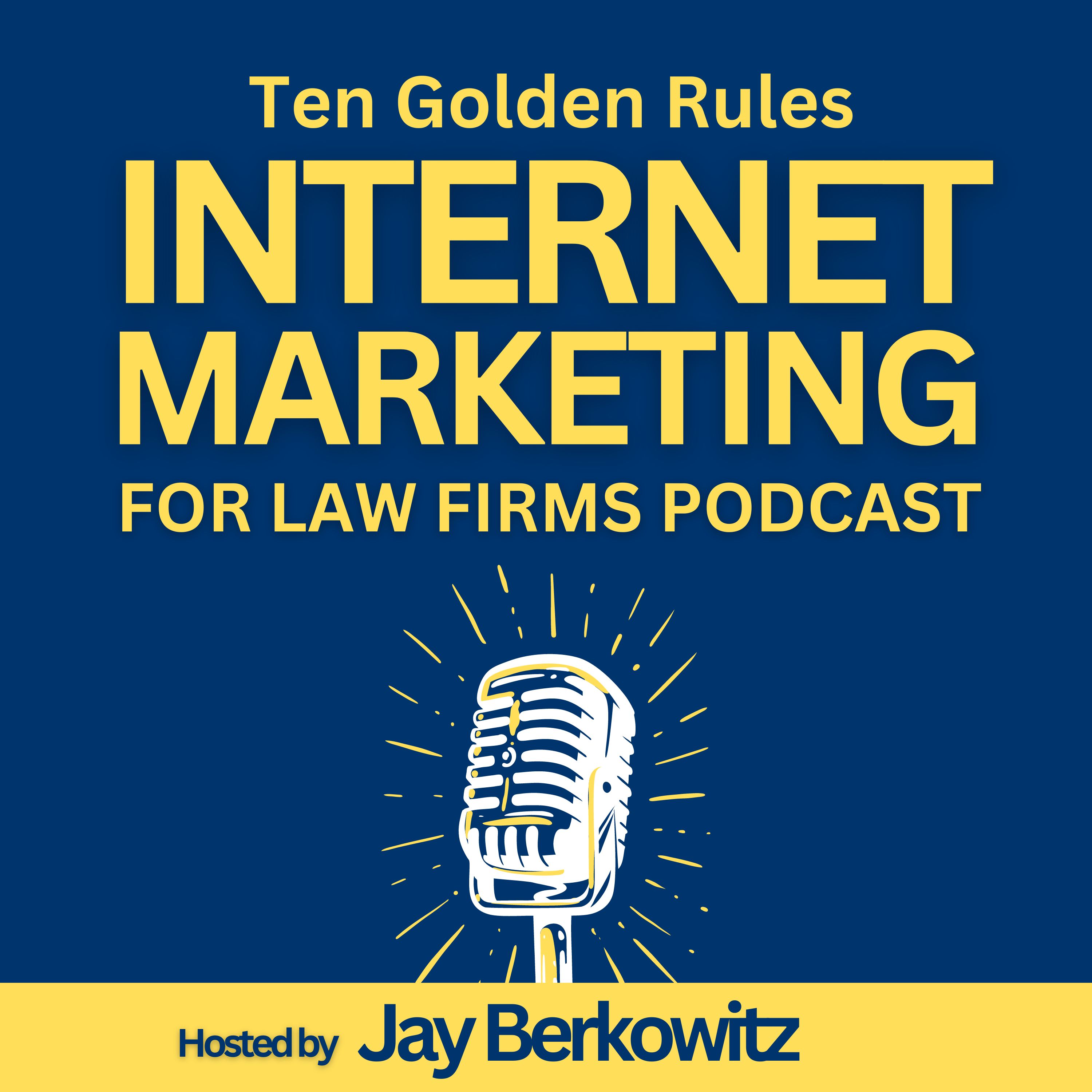 Artwork for Ten Golden Rules Internet Marketing for Law Firms Podcast