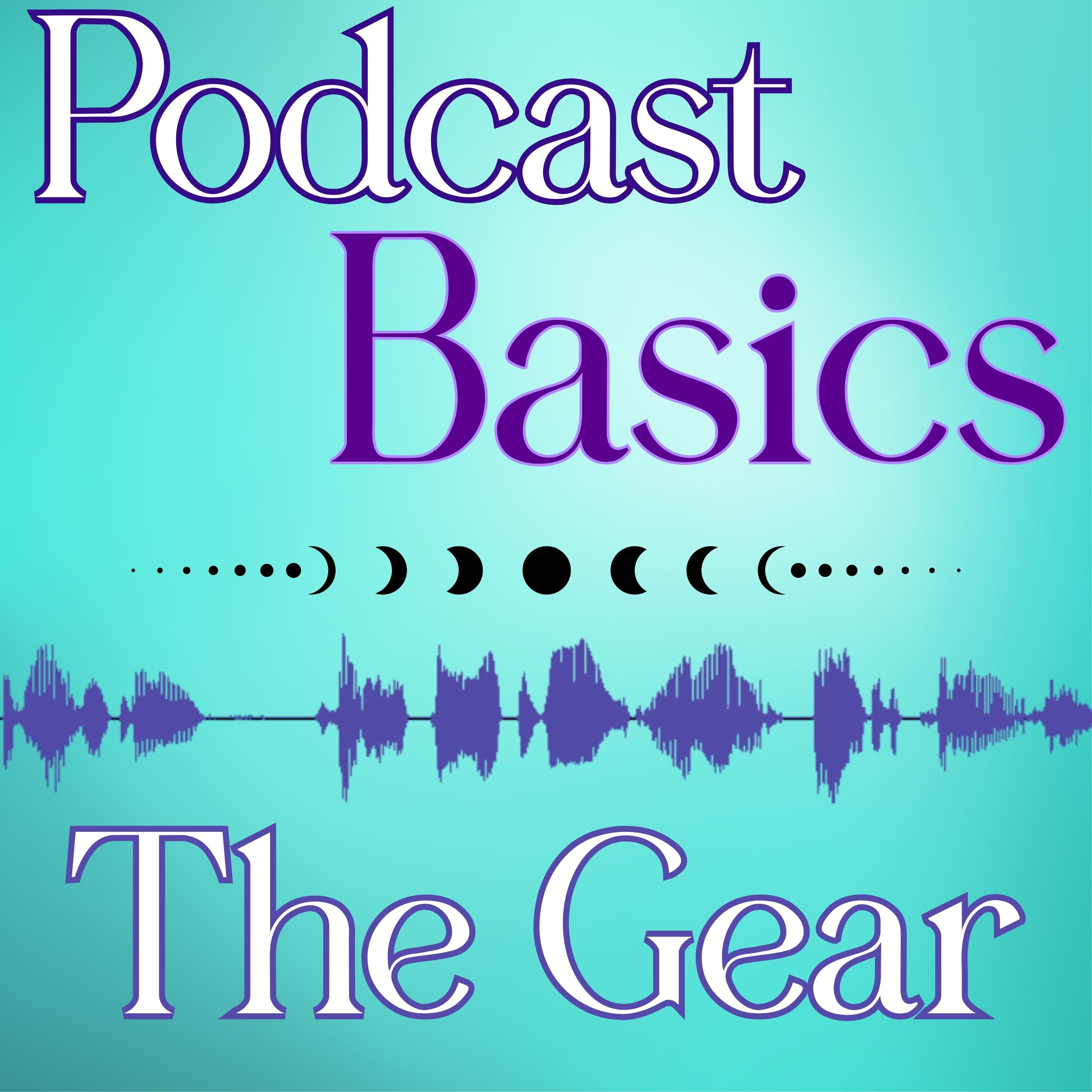 067: Podcast Basics: The Gear You Actually Need episode artwork