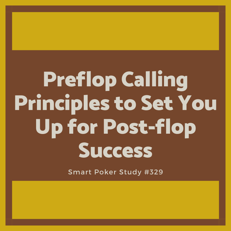 Preflop Calling Principles to Set You Up for Post-flop Success #329