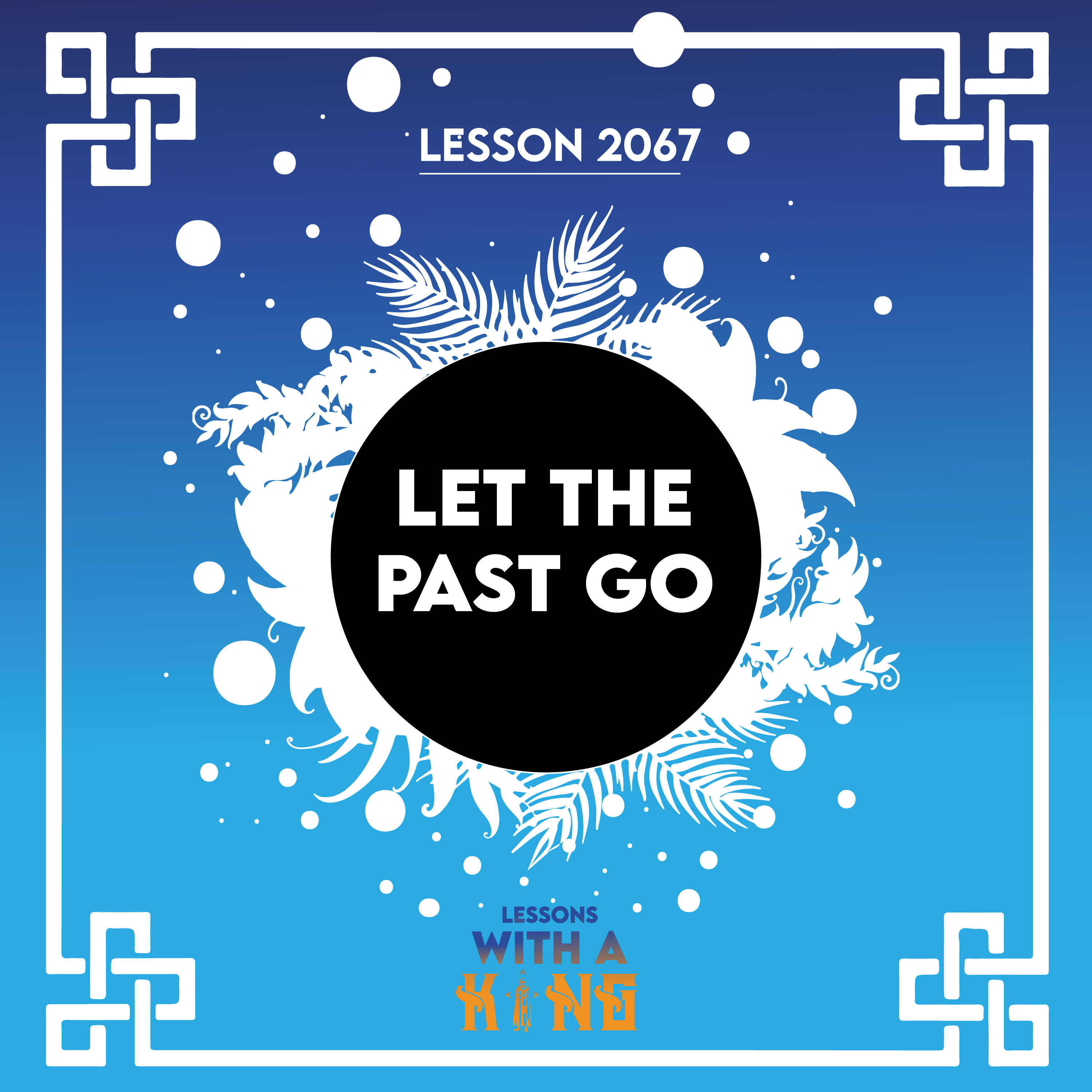 Lesson 2067: Let The Past Go