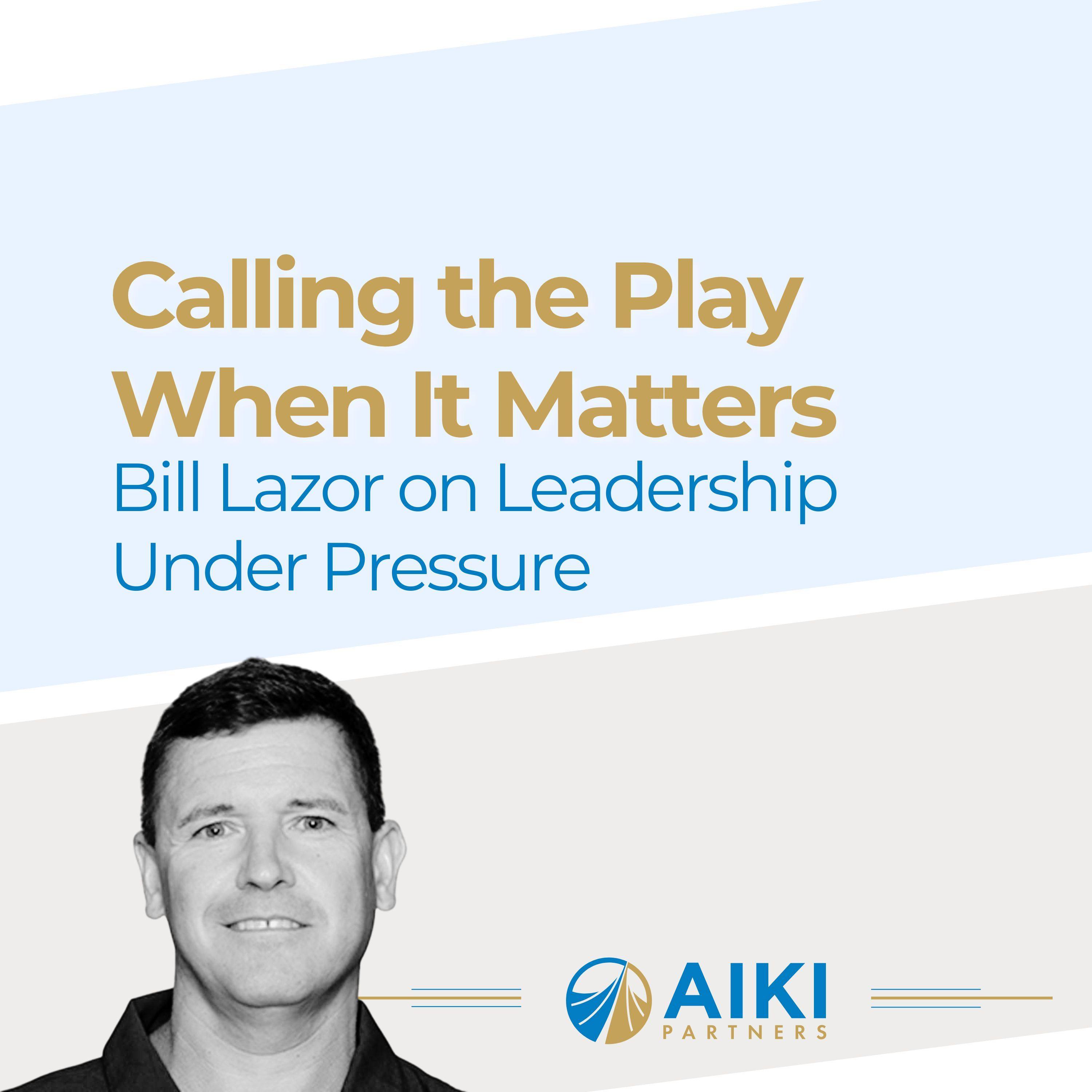 Making the Impossible Inevitable with Curt Cronin – Episode 8: Calling the Play When It Matters: Bill Lazor on Leadership Under Pressure