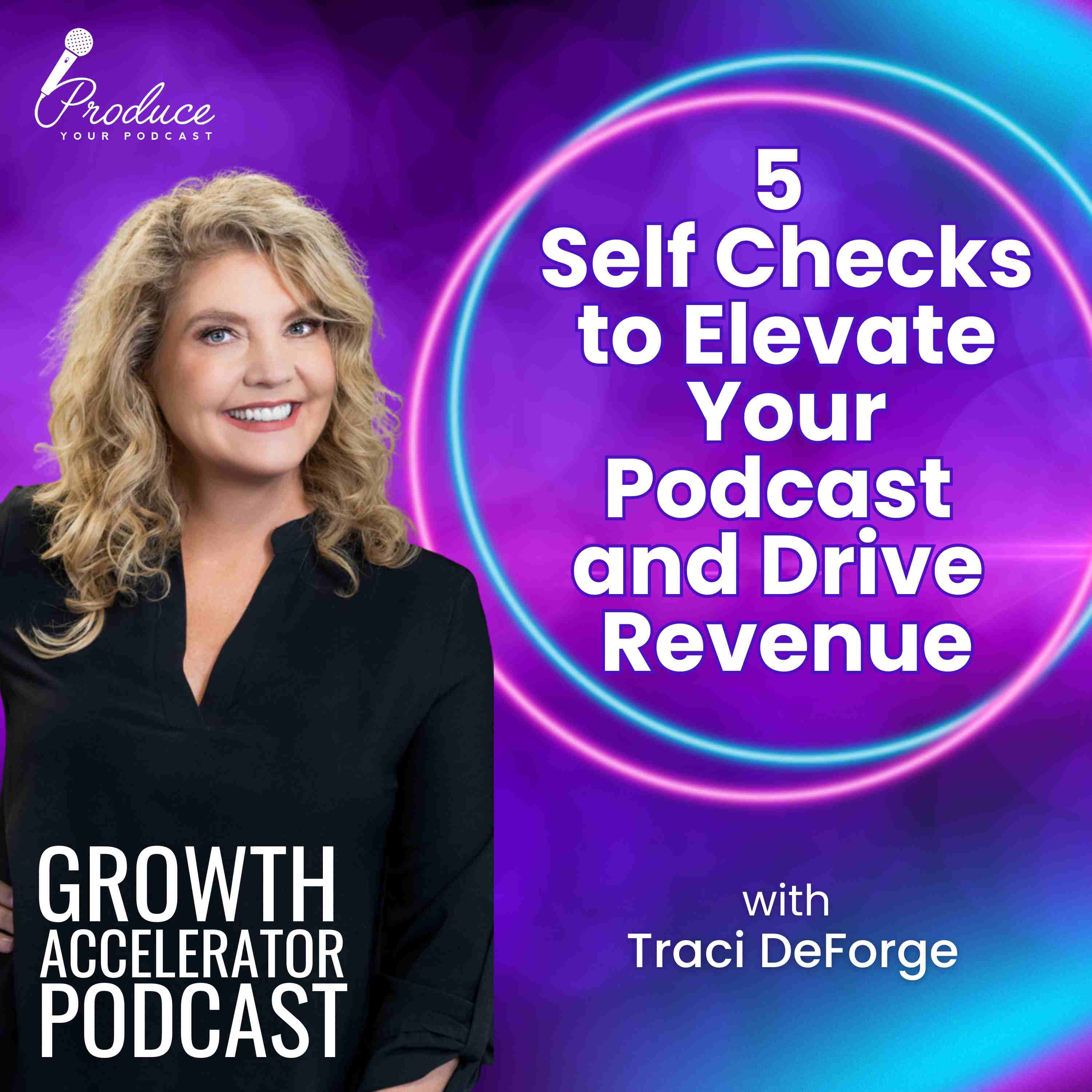 5 Self Checks to Elevate Your Podcast and Drive Revenue