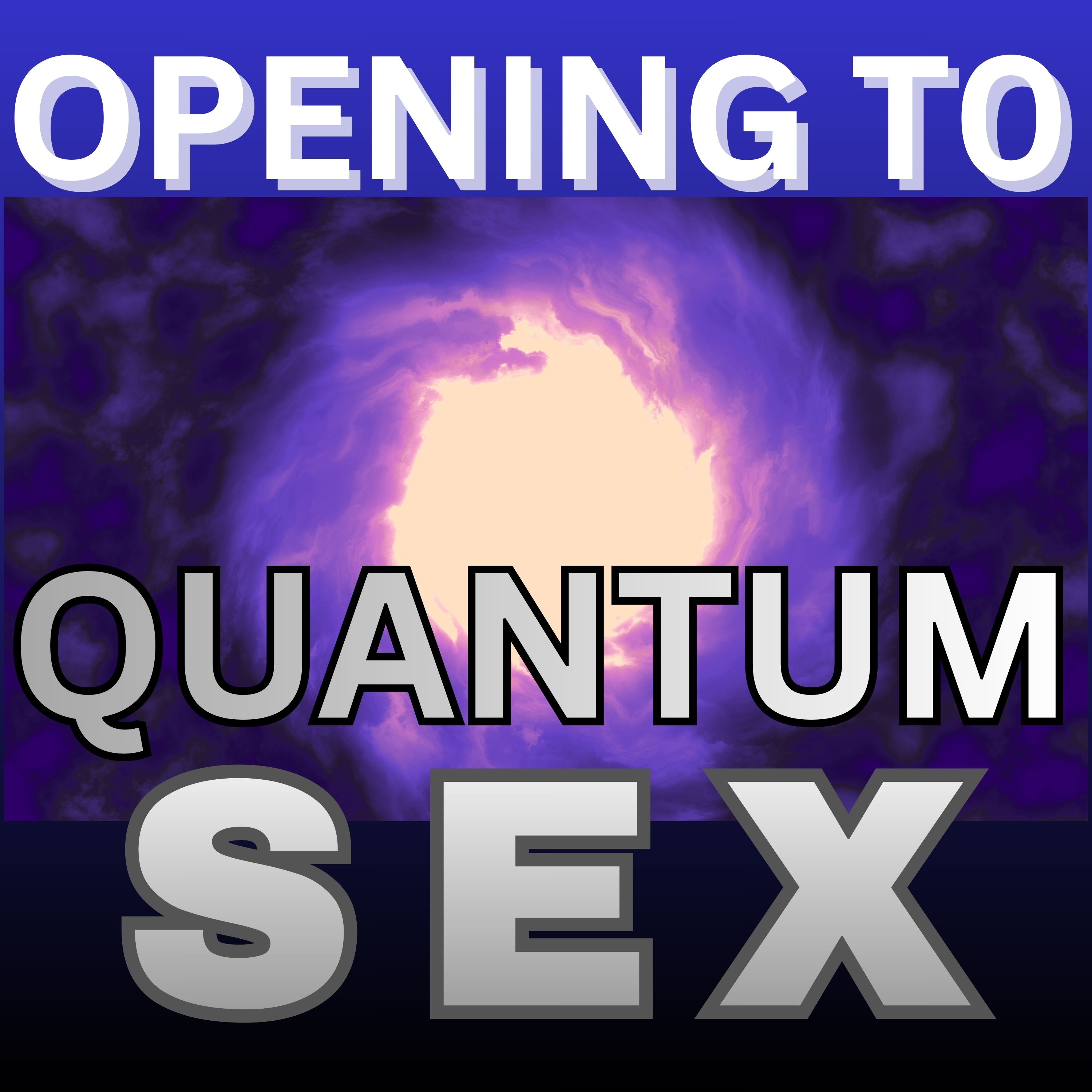 Opening to Quantum Sex episode artwork