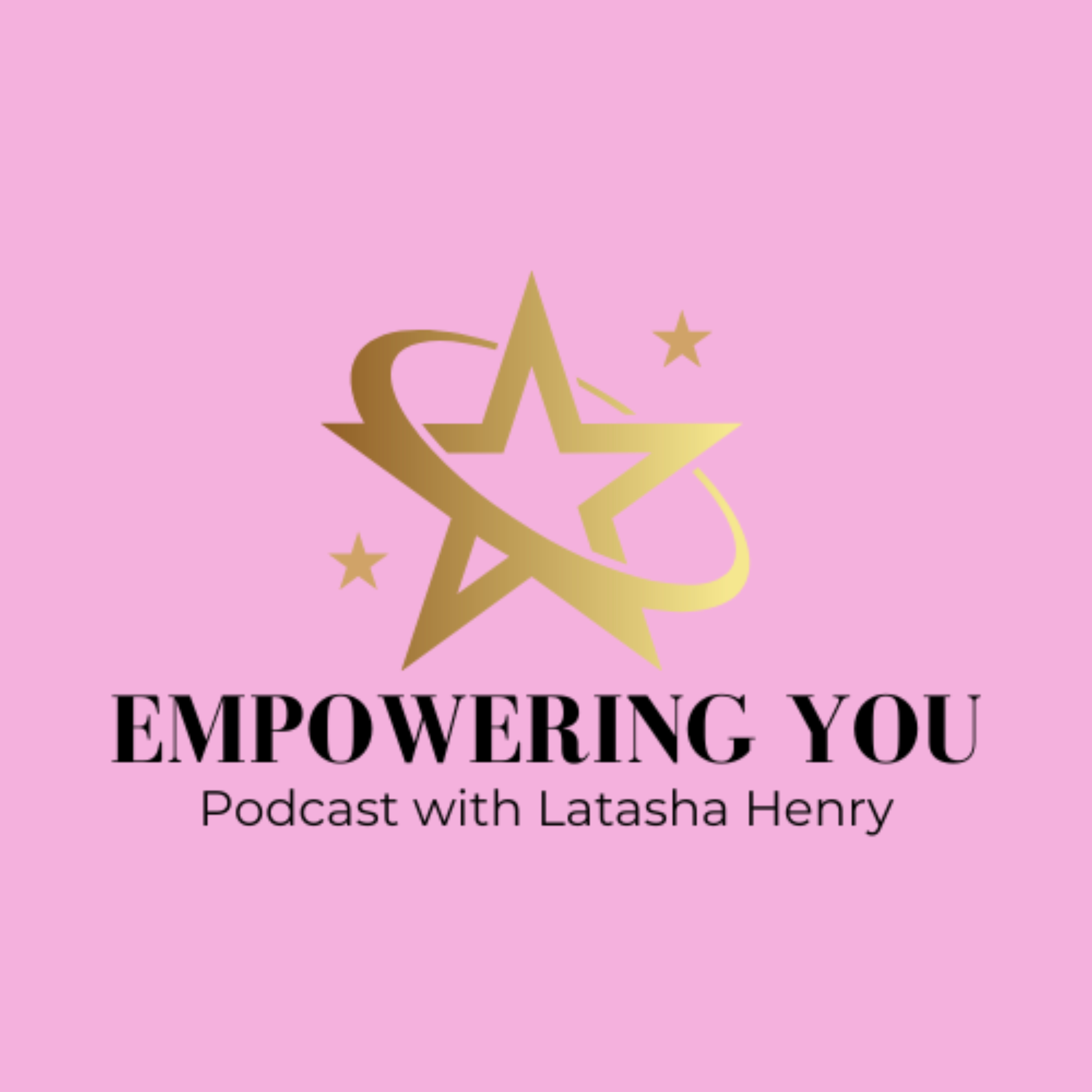 Empower YOU Podcast with Latasha Henry