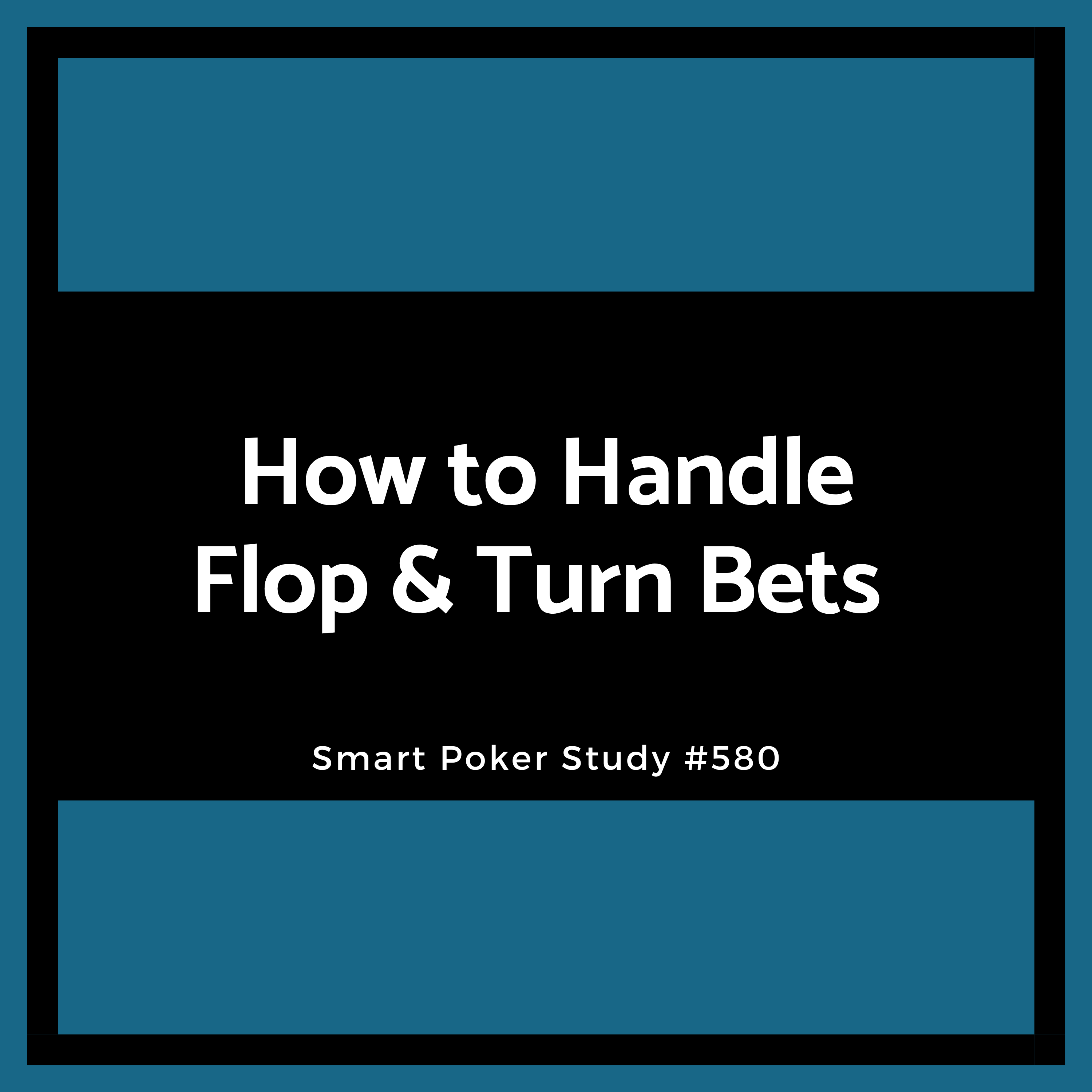 How to Handle Flop & Turn Bets #580