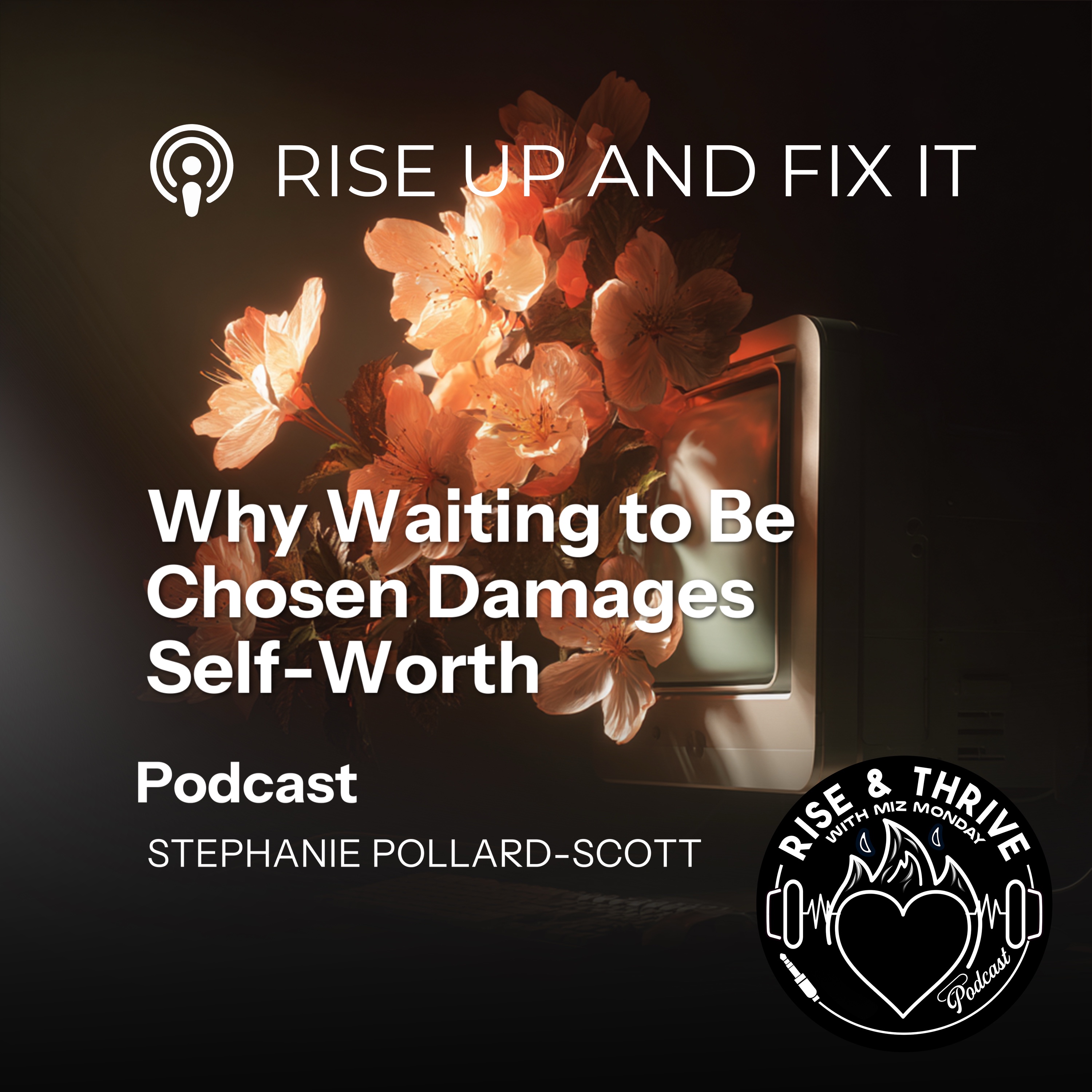 Why Waiting to Be Chosen Damages Self-Worth—and How to Reclaimed Your Power episode artwork