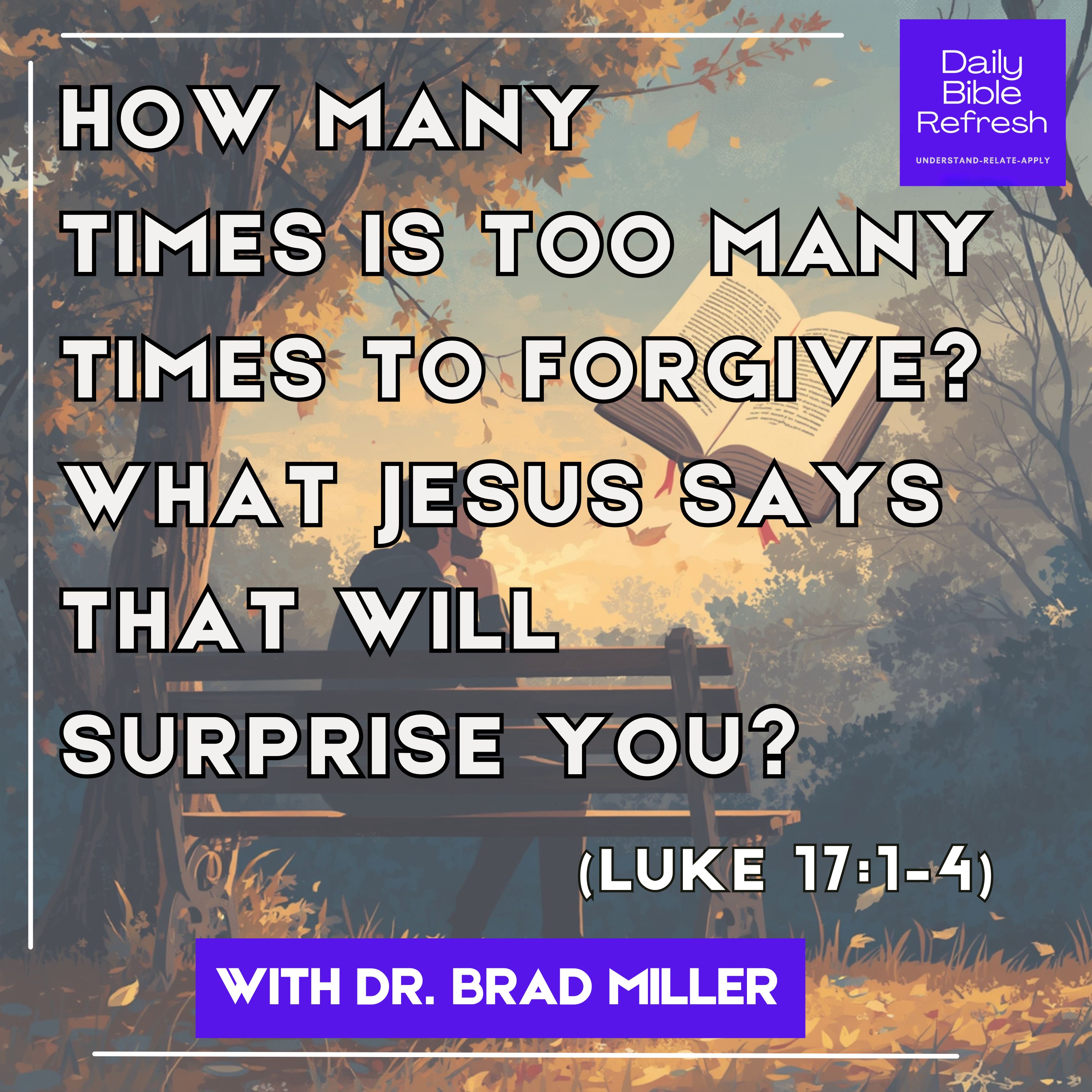 How Many Times Is Too Many Times to Forgive? What Jesus Says That Will Surprise You (Luke 17:1–4) episode artwork