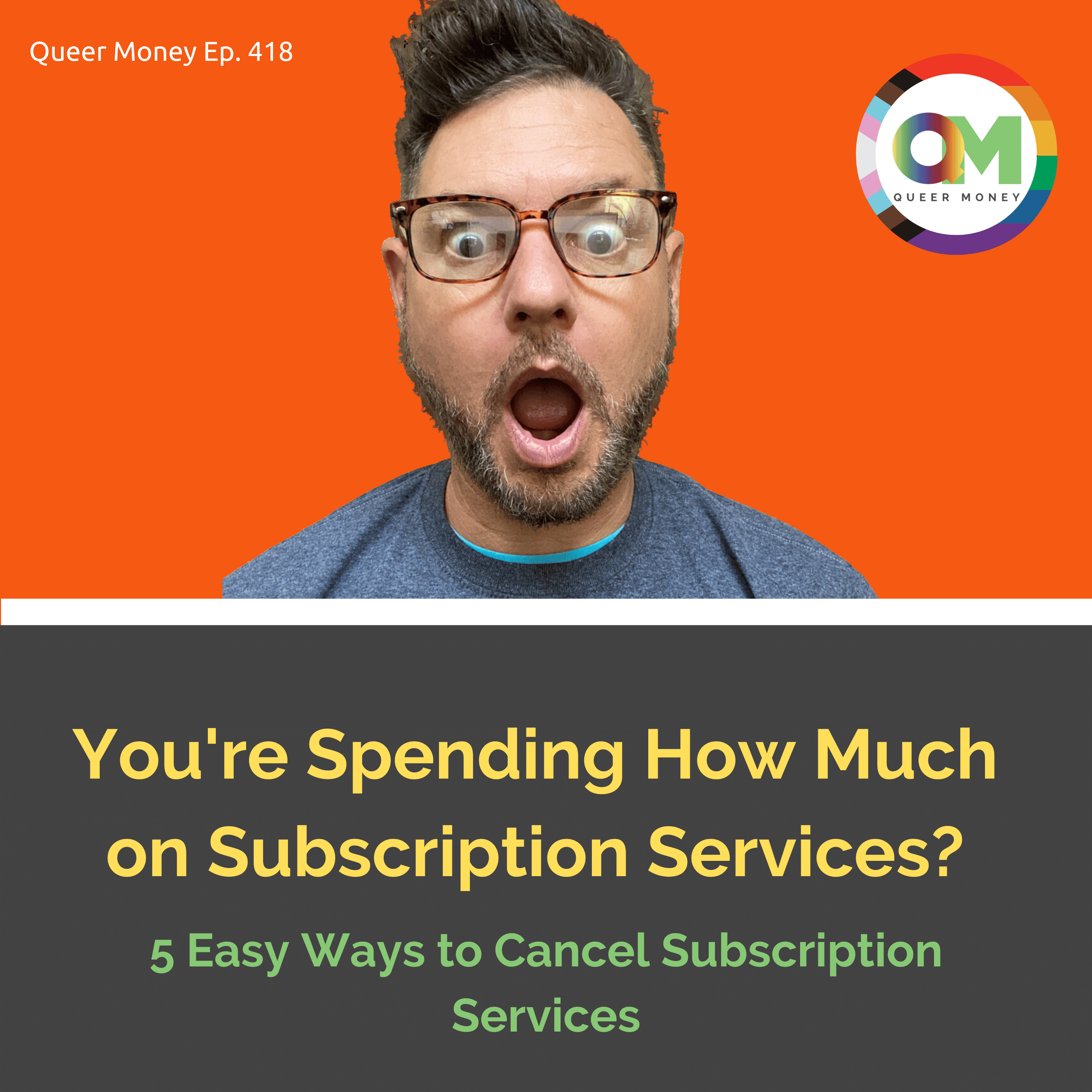 The Easiest Way to Cancel Subscription Services | Queer Money Ep. 418